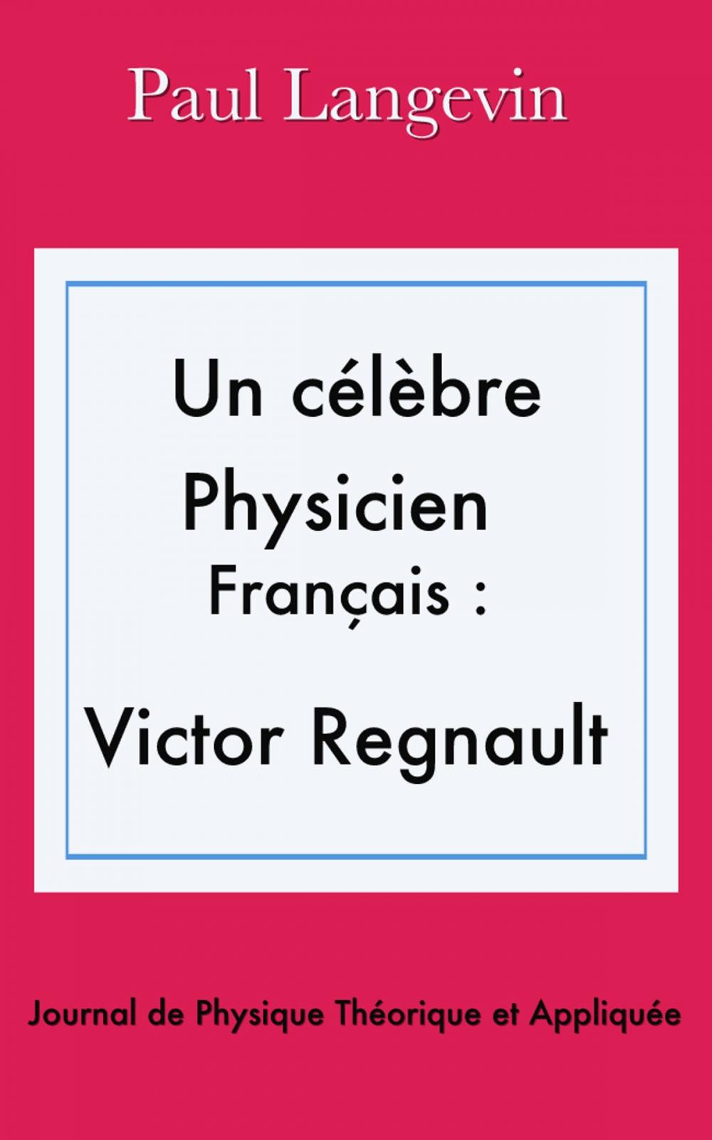 Big bigCover of Un célèbre physicien français : Victor Regnault