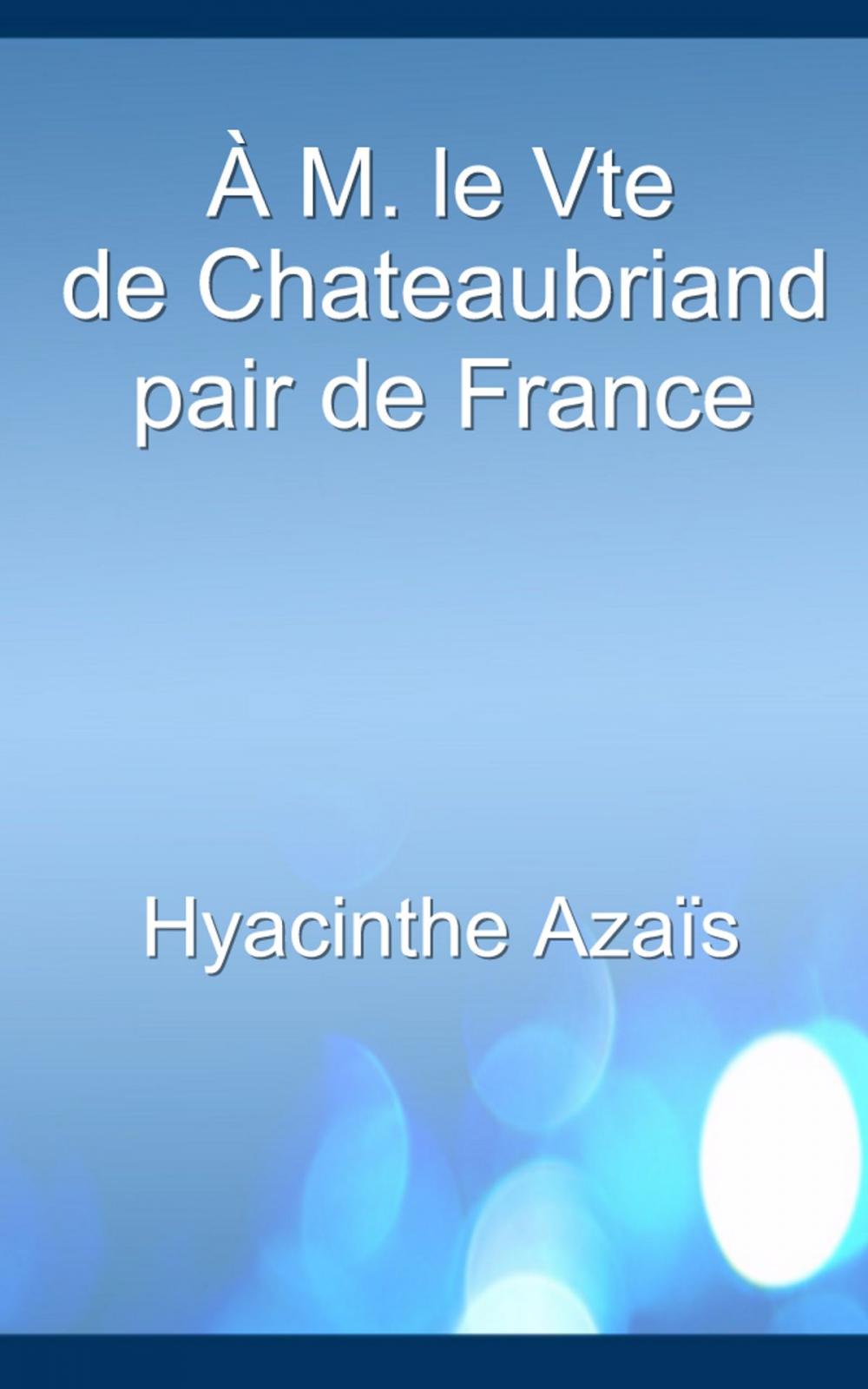 Big bigCover of À M. le Vte de Chateaubriand, pair de France