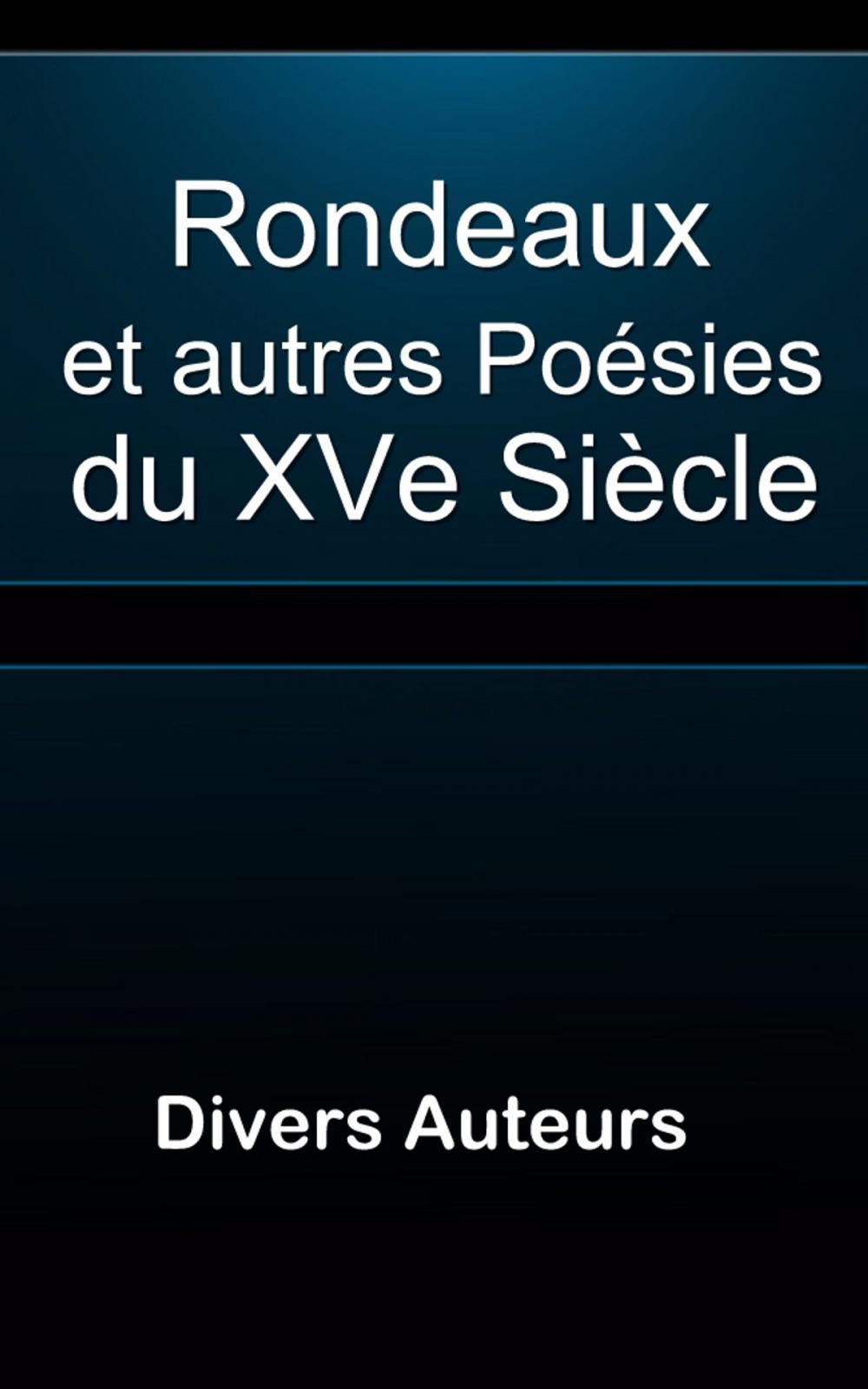 Big bigCover of Rondeaux et autres poésies du XVe (1889)