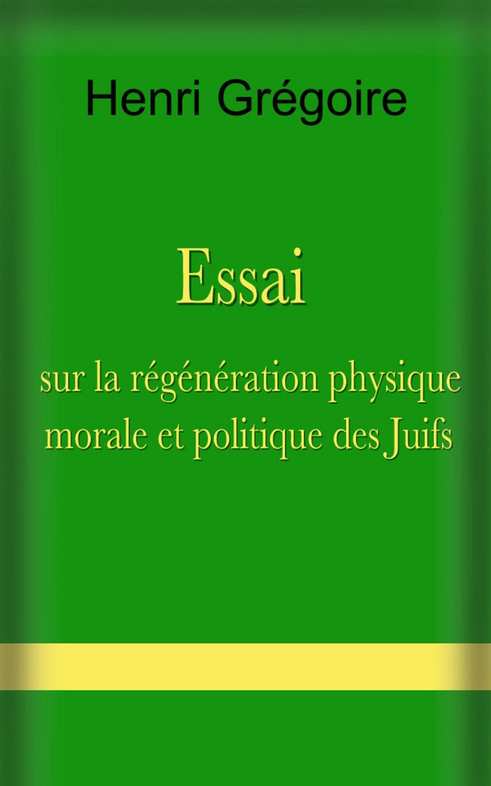 Big bigCover of Essai sur la régénération physique, morale et politique des Juifs