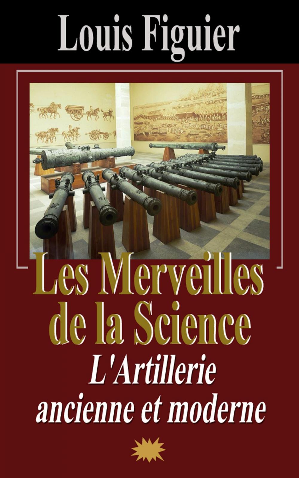 Big bigCover of Les Merveilles de la science/L’Artillerie ancienne et moderne