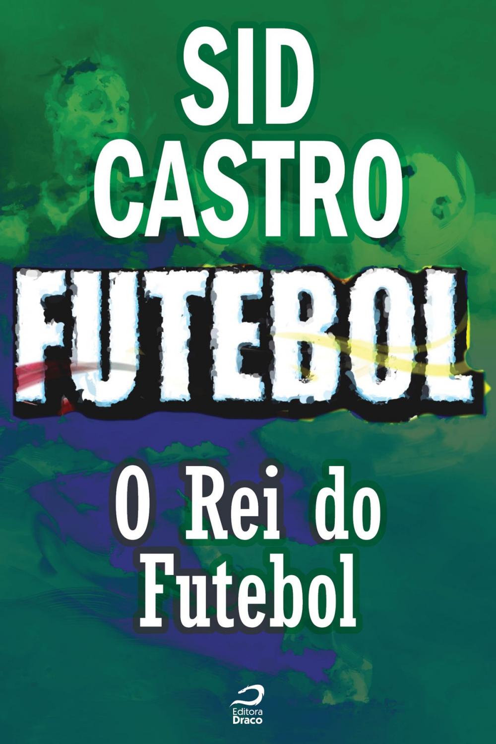 Big bigCover of Futebol - O Rei do Futebol