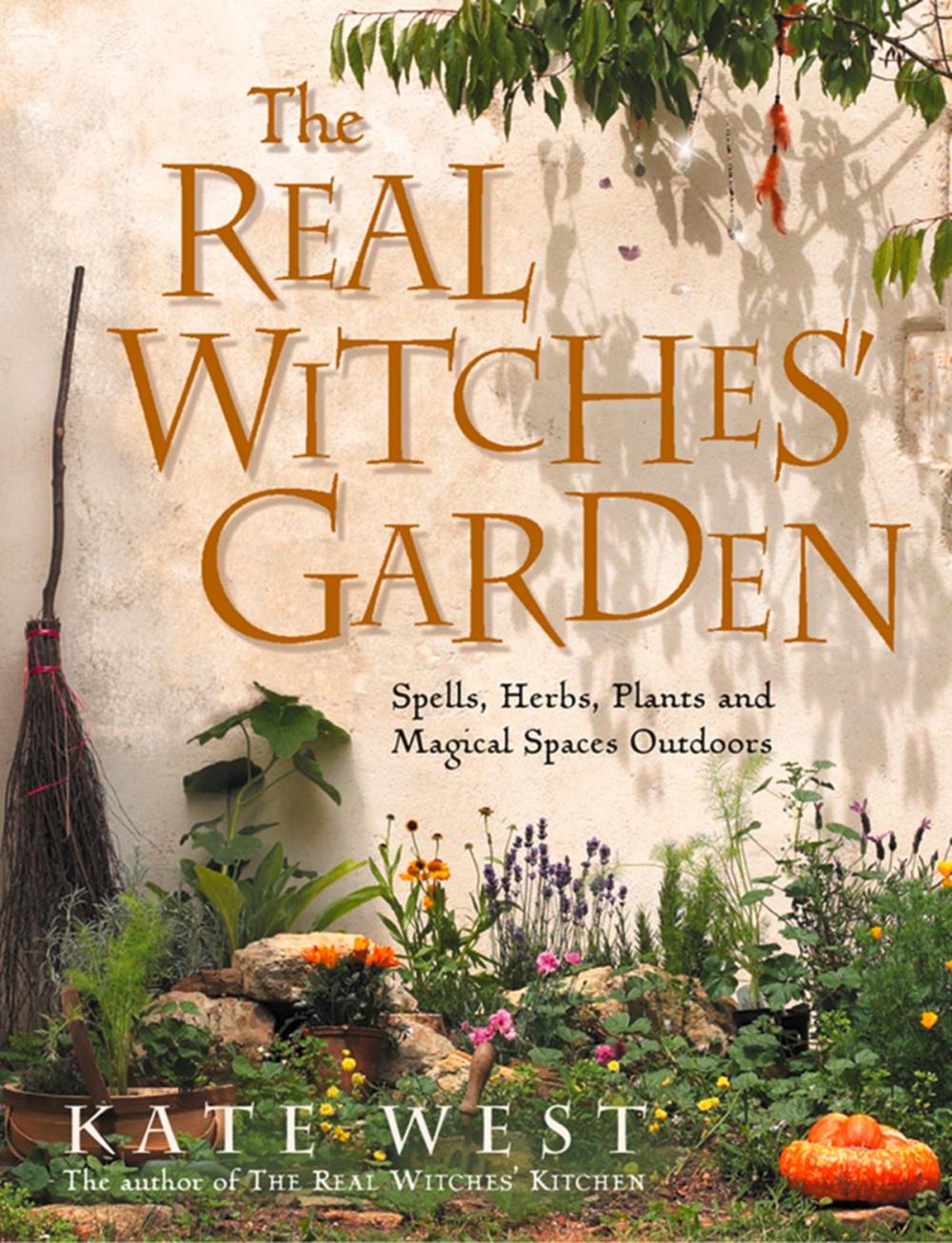 Big bigCover of The Real Witches’ Garden: Spells, Herbs, Plants and Magical Spaces Outdoors