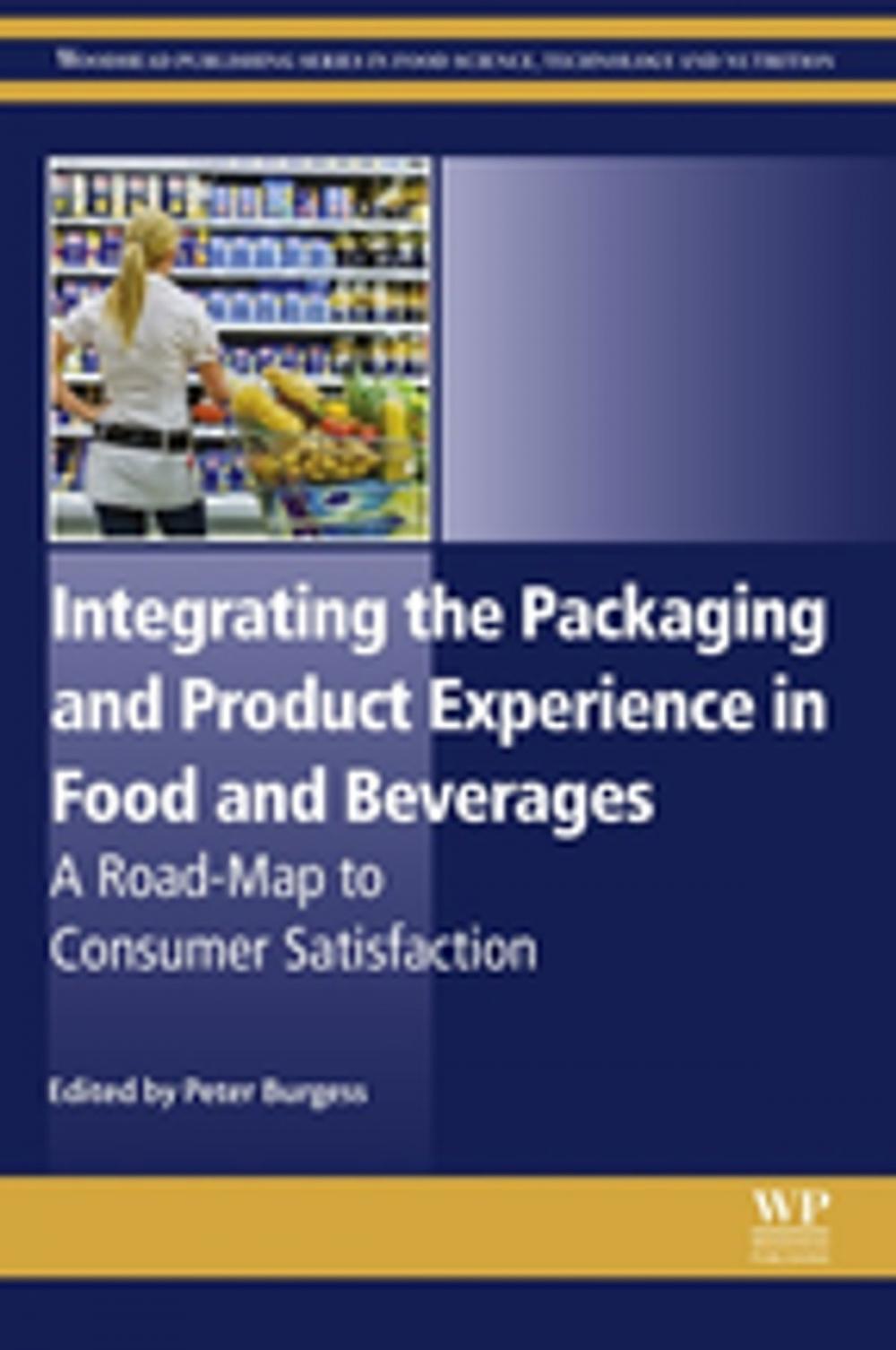 Big bigCover of Integrating the Packaging and Product Experience in Food and Beverages