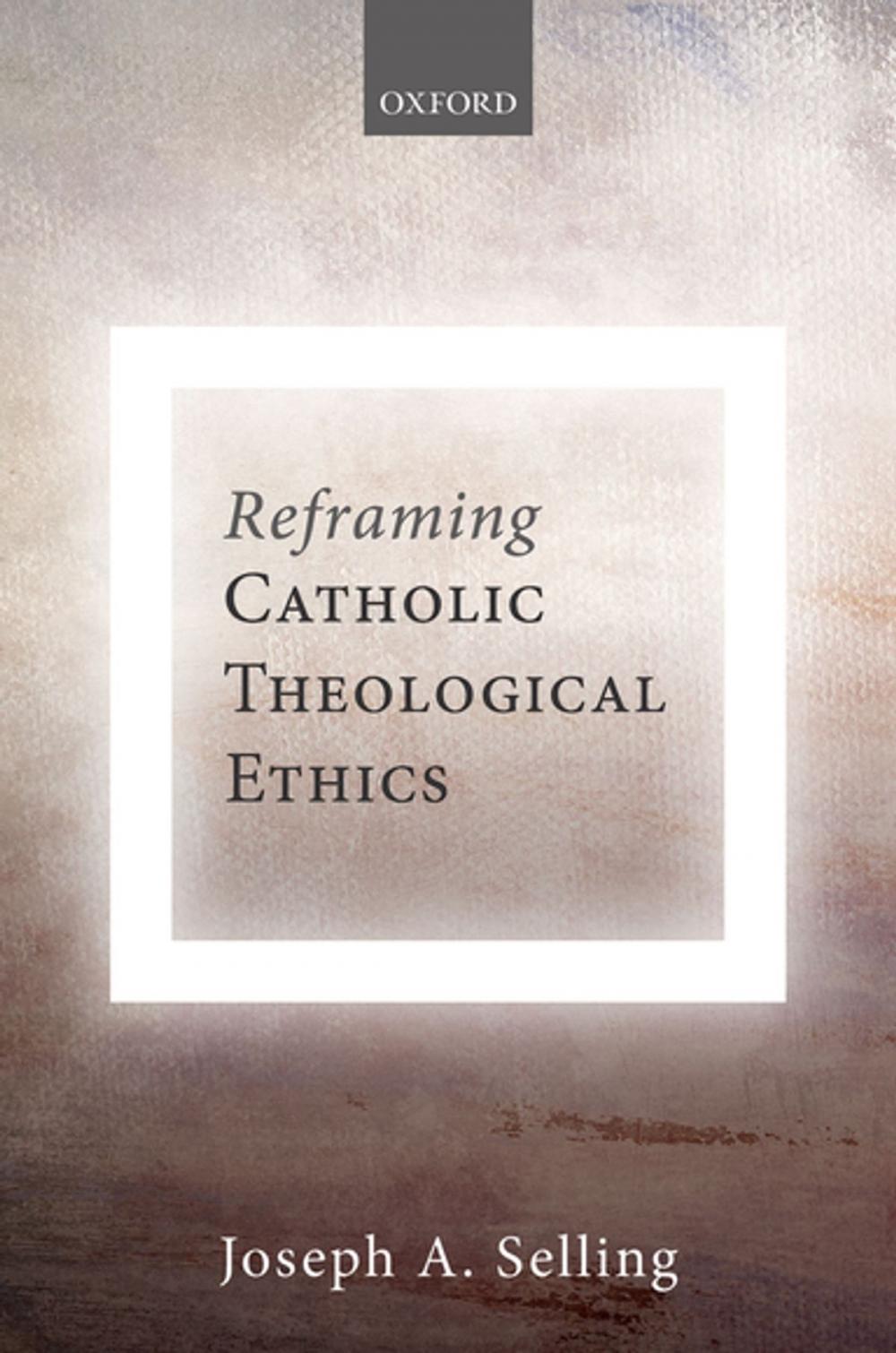 Big bigCover of Reframing Catholic Theological Ethics