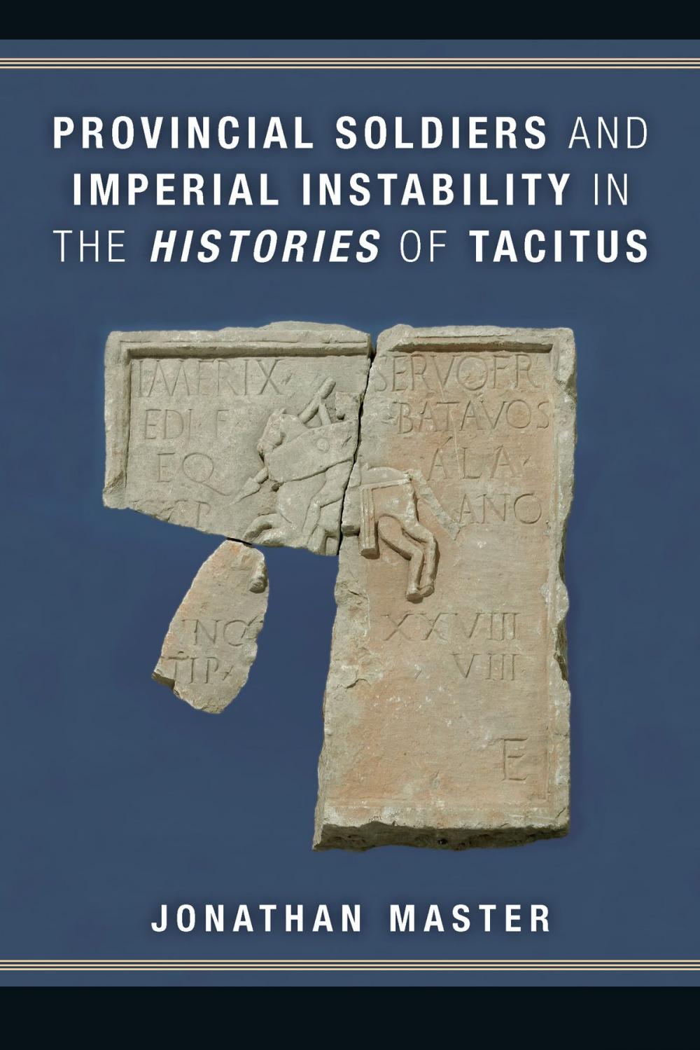 Big bigCover of Provincial Soldiers and Imperial Instability in the Histories of Tacitus