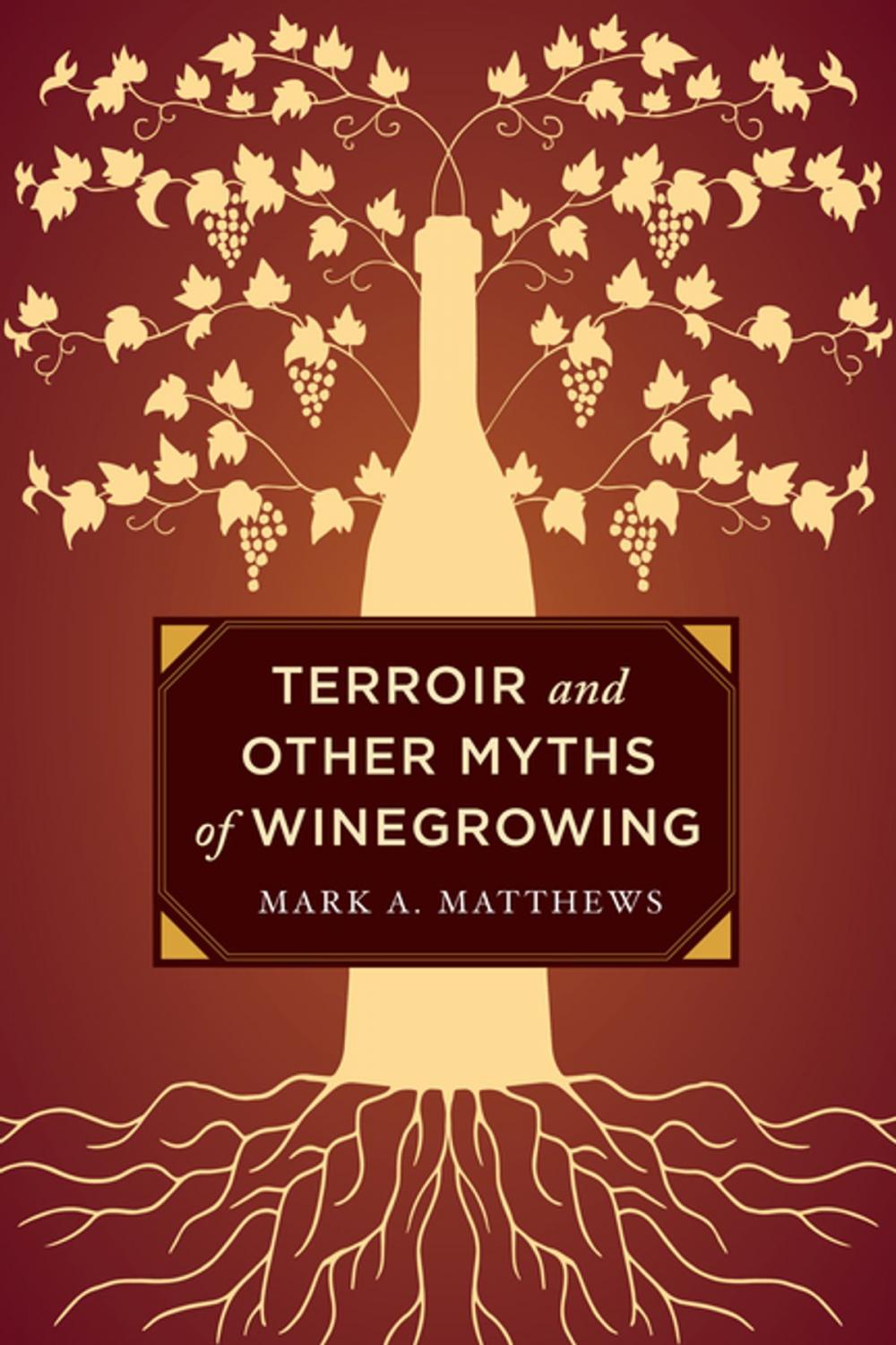 Big bigCover of Terroir and Other Myths of Winegrowing