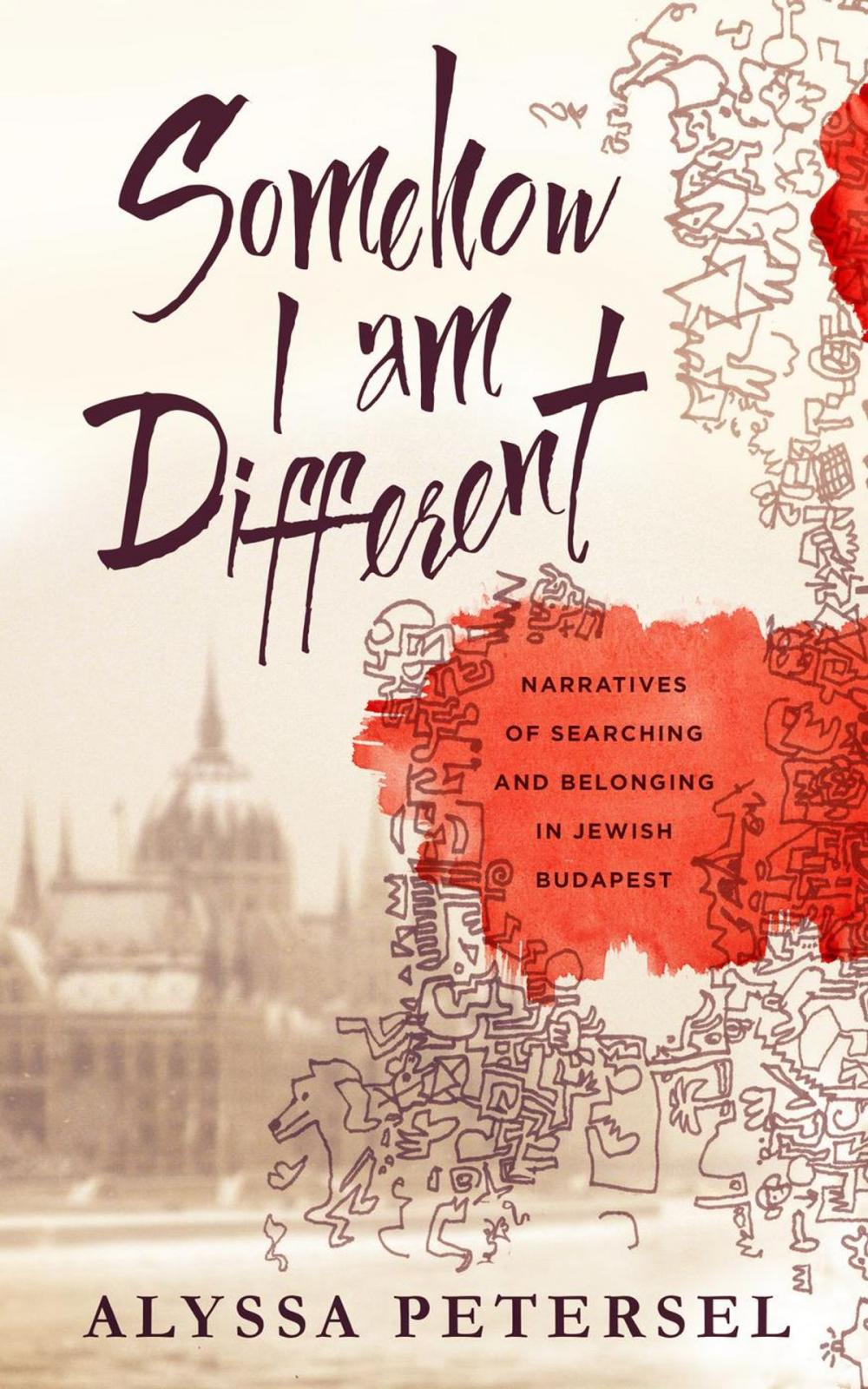 Big bigCover of Somehow I Am Different: Narratives of Searching and Belonging in Jewish Budapest