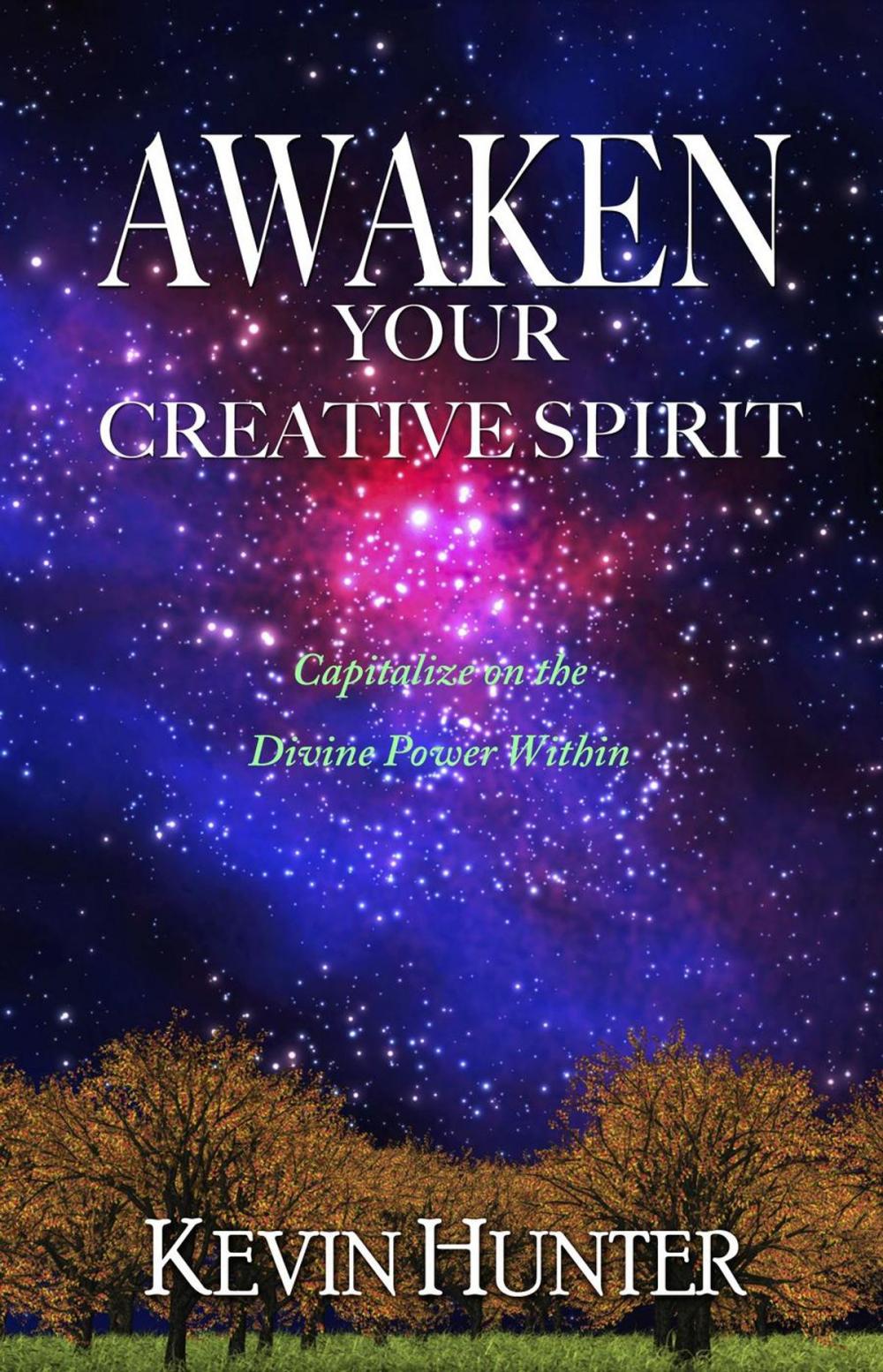 Big bigCover of Awaken Your Creative Spirit: Capitalize On the Divine Power Within