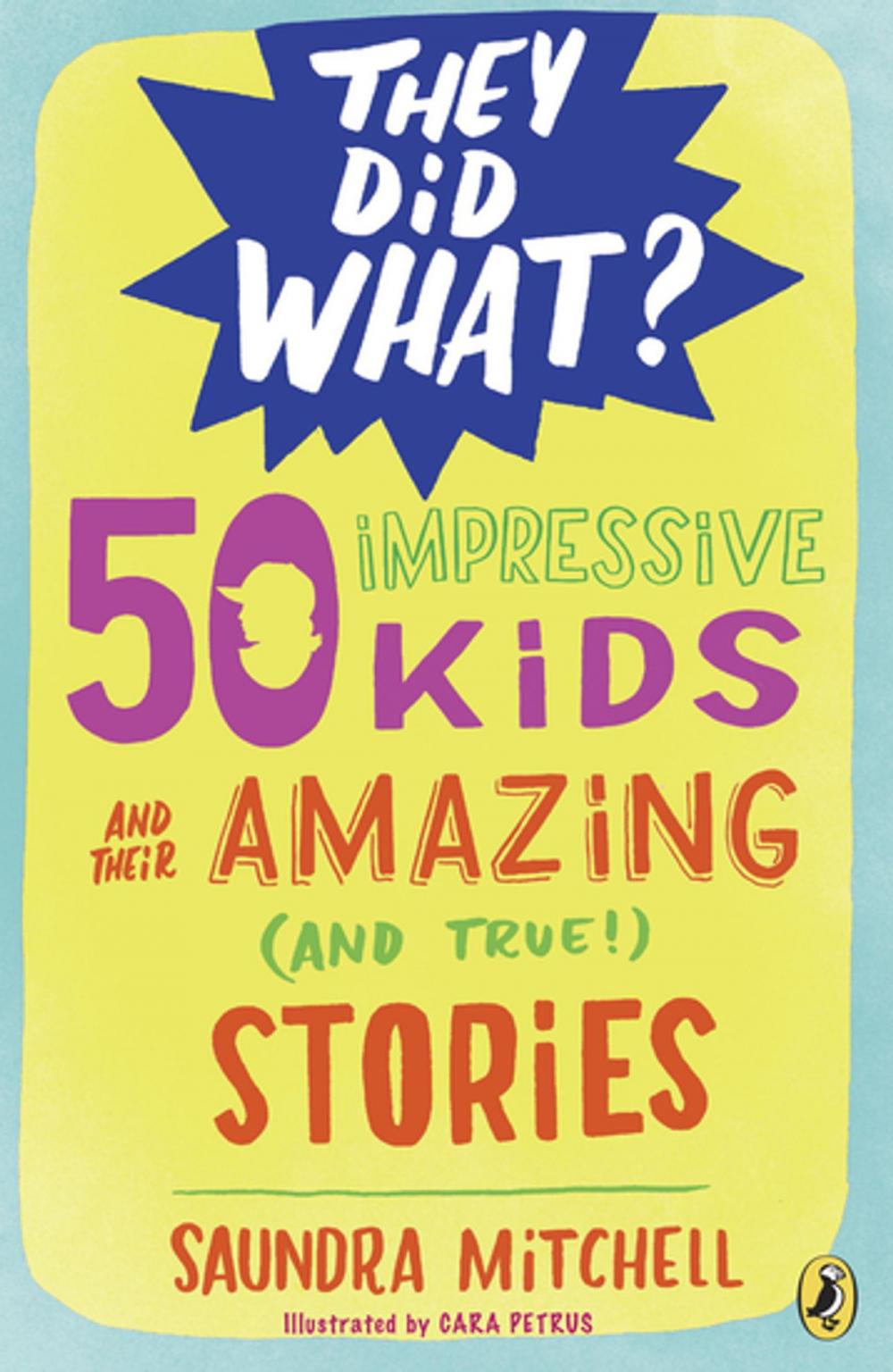 Big bigCover of 50 Impressive Kids and Their Amazing (and True!) Stories