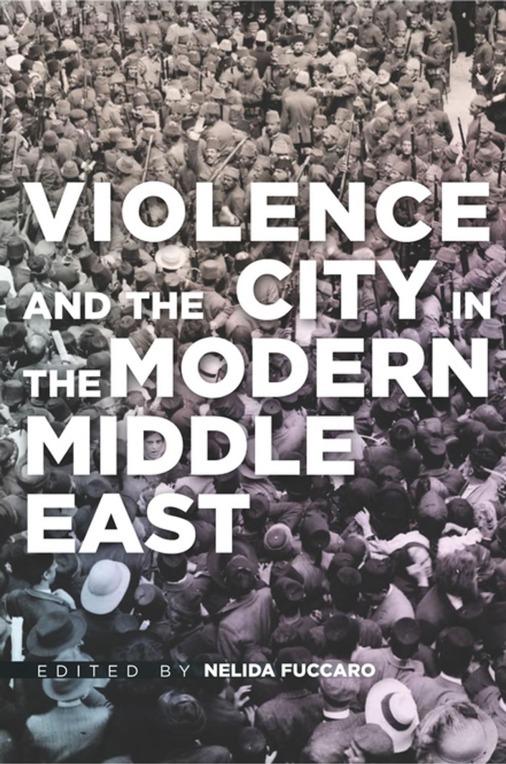 Big bigCover of Violence and the City in the Modern Middle East