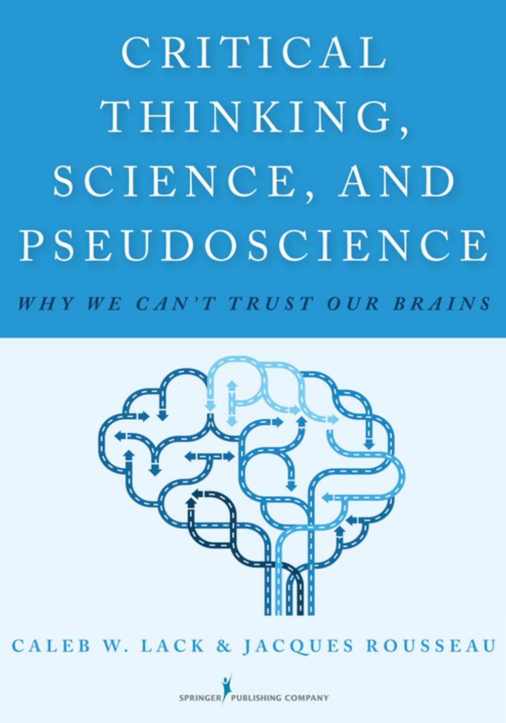 Big bigCover of Critical Thinking, Science, and Pseudoscience