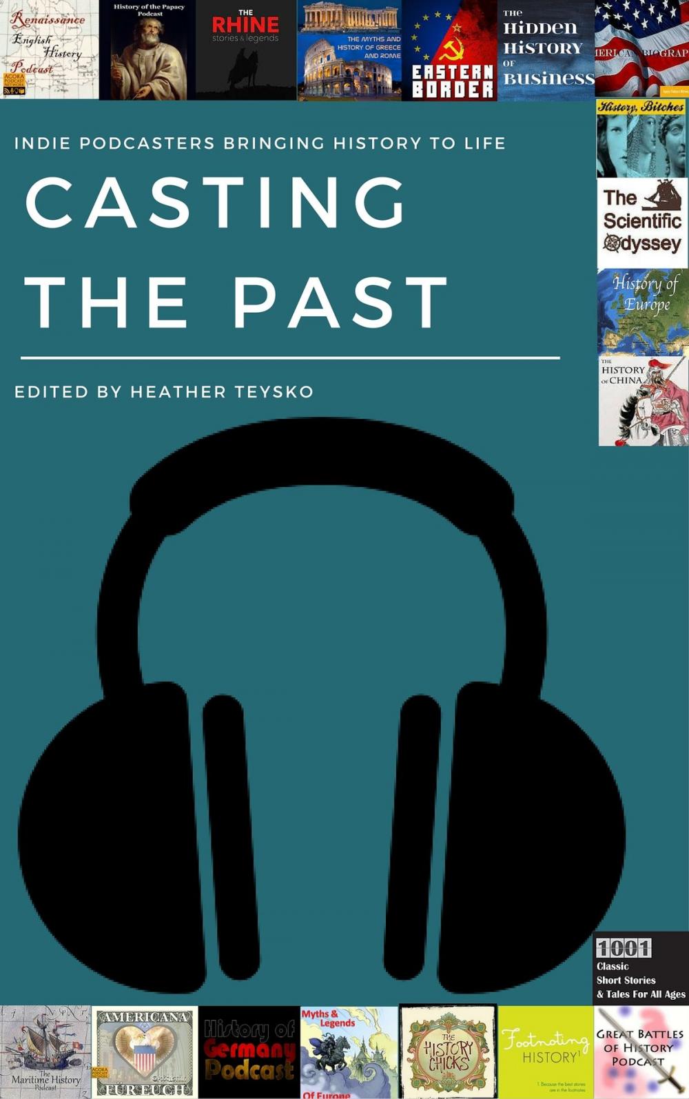 Big bigCover of Casting the Past: Indie Podcasters Bringing History to Life