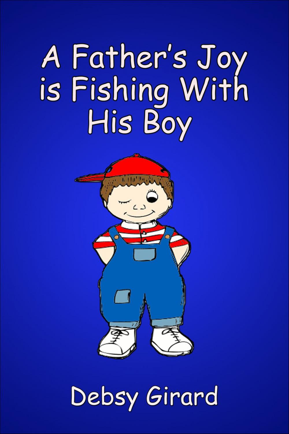 Big bigCover of A Father's Joy Is Fishing With His Boy