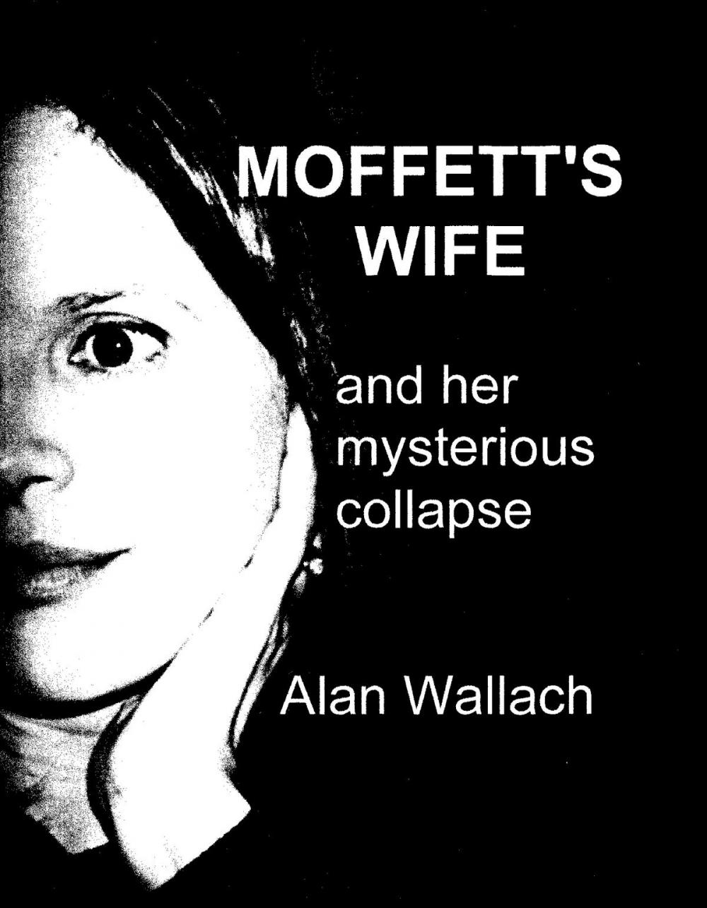 Big bigCover of Moffett's Wife: and her mysterious collapse