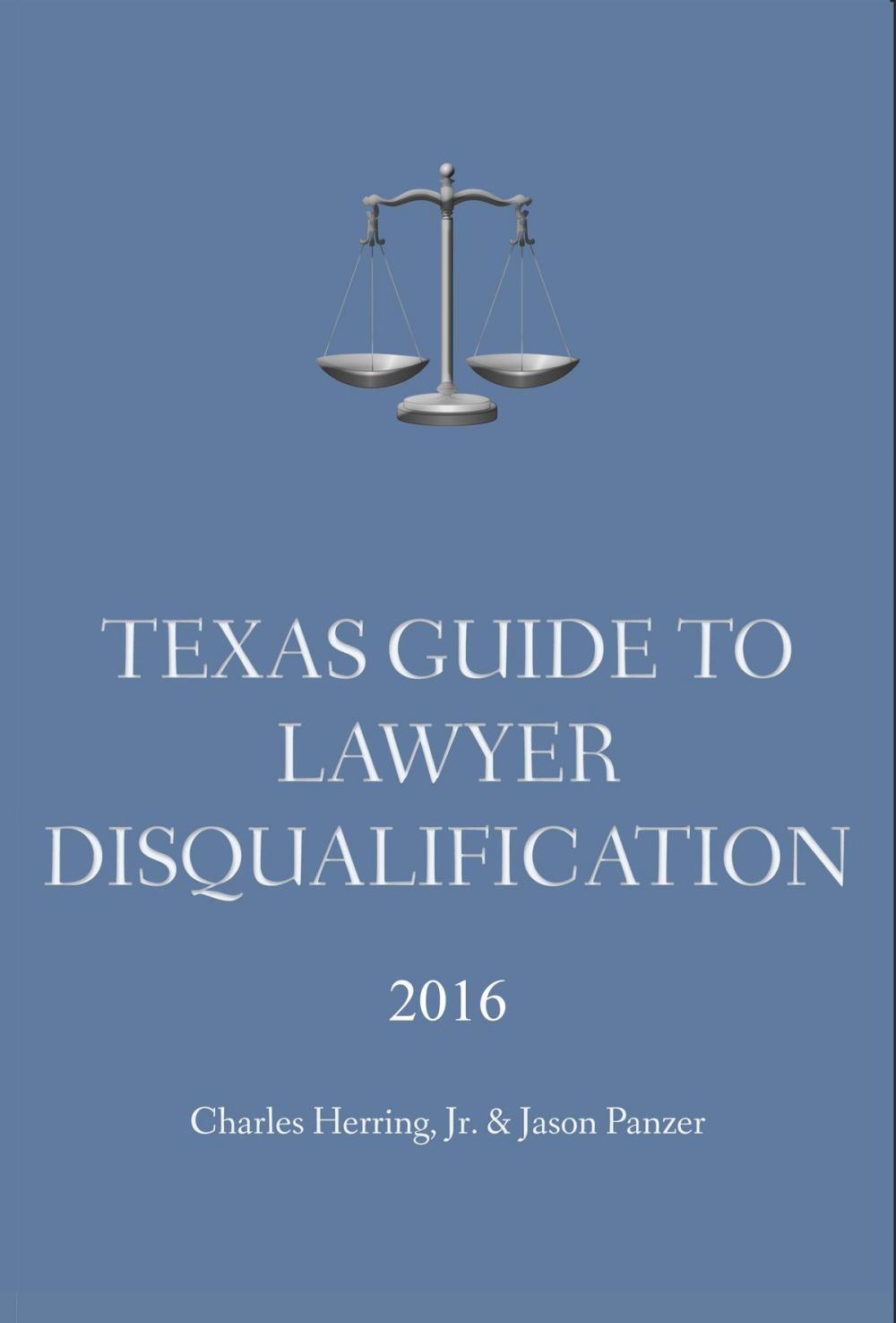 Big bigCover of Texas Guide To Lawyer Disqualification