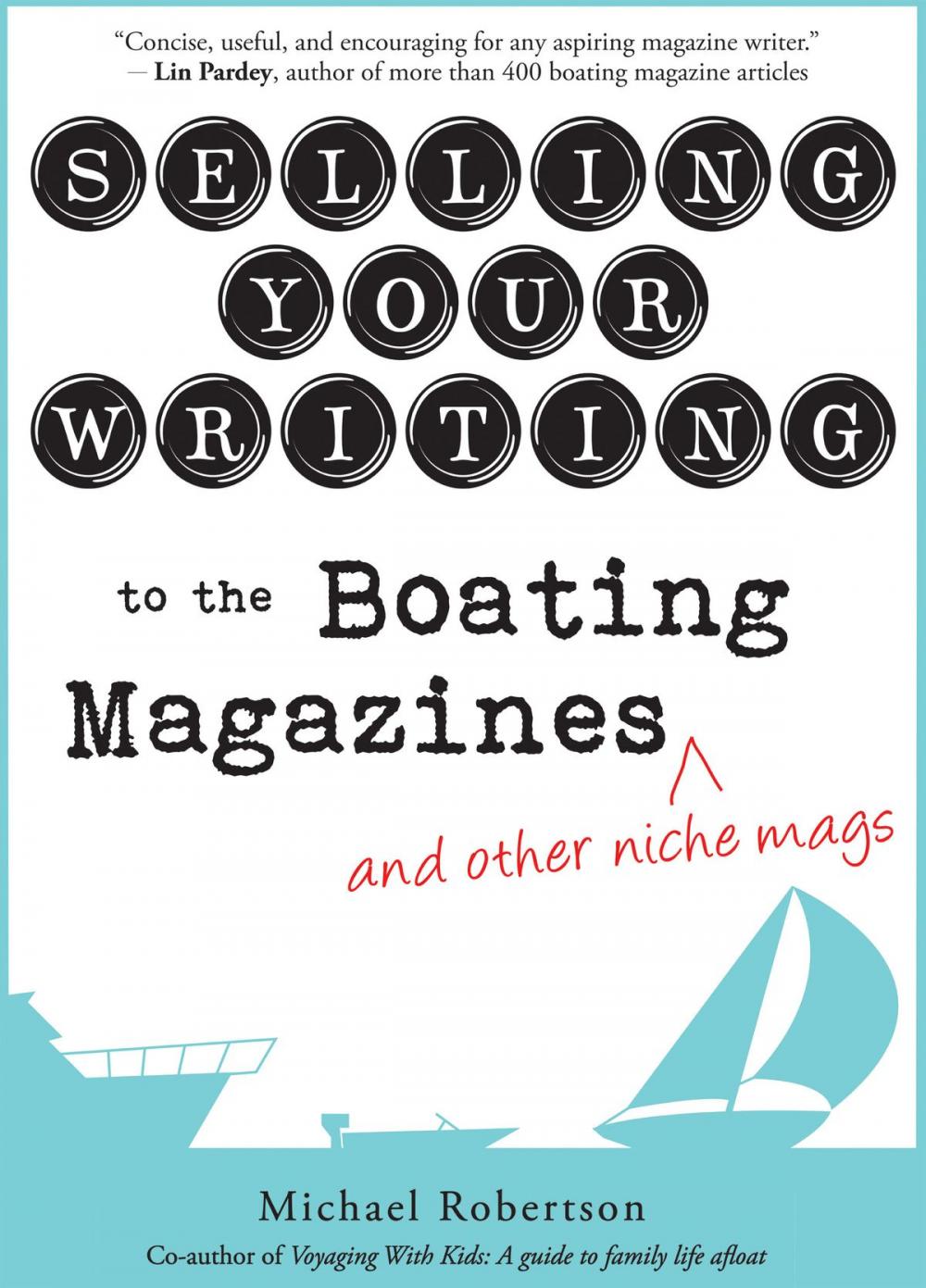 Big bigCover of Selling Your Writing to the Boating Magazines (and other niche mags)