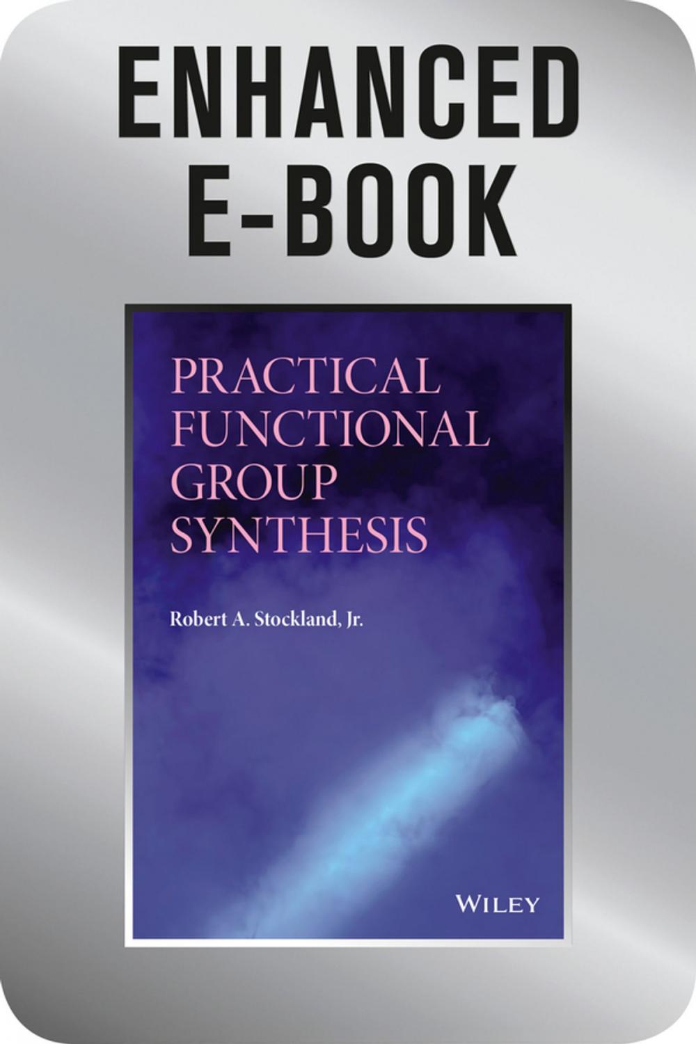 Big bigCover of Practical Functional Group Synthesis, Enhanced E-Book