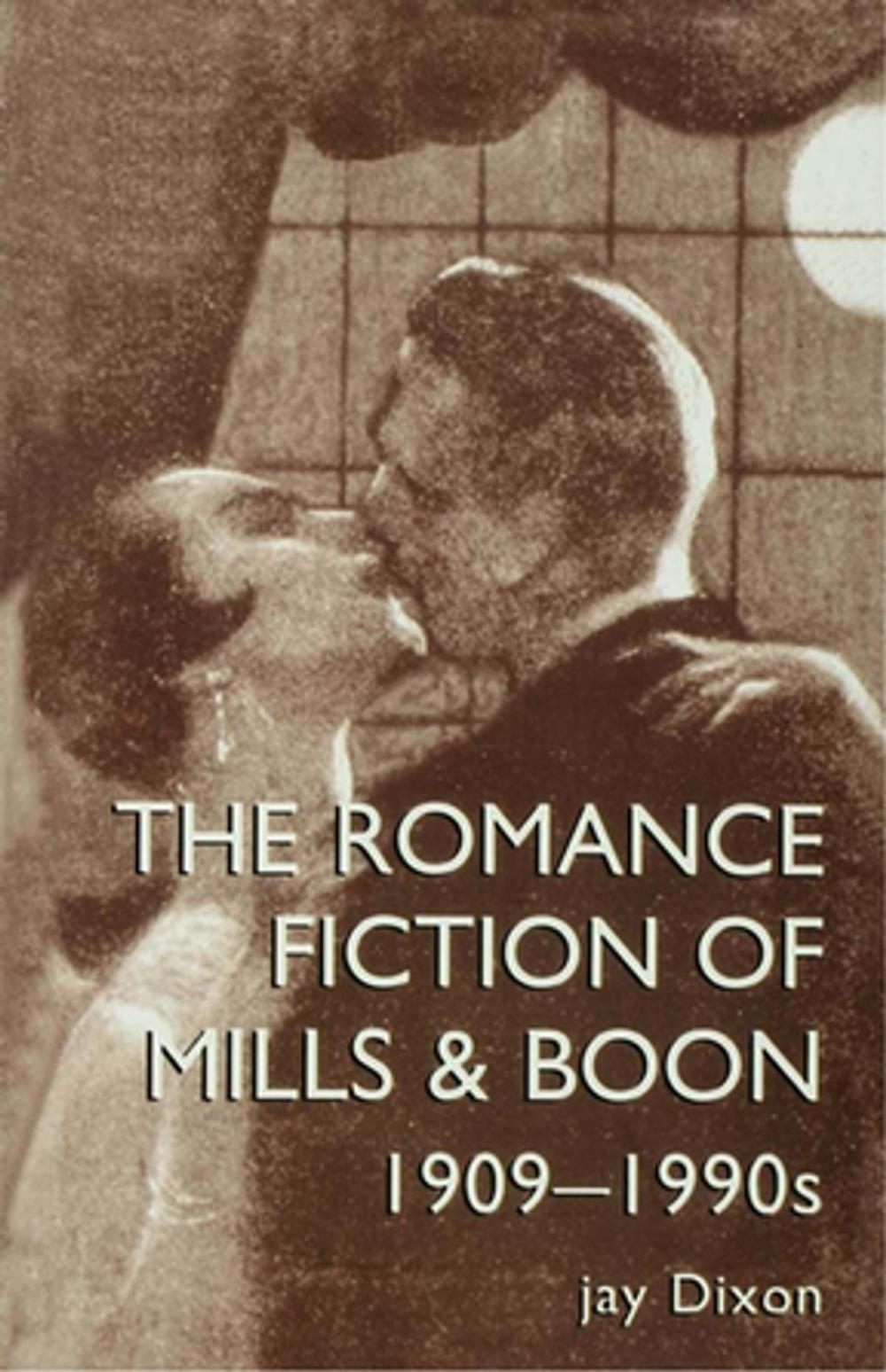 Big bigCover of The Romantic Fiction Of Mills & Boon, 1909-1995