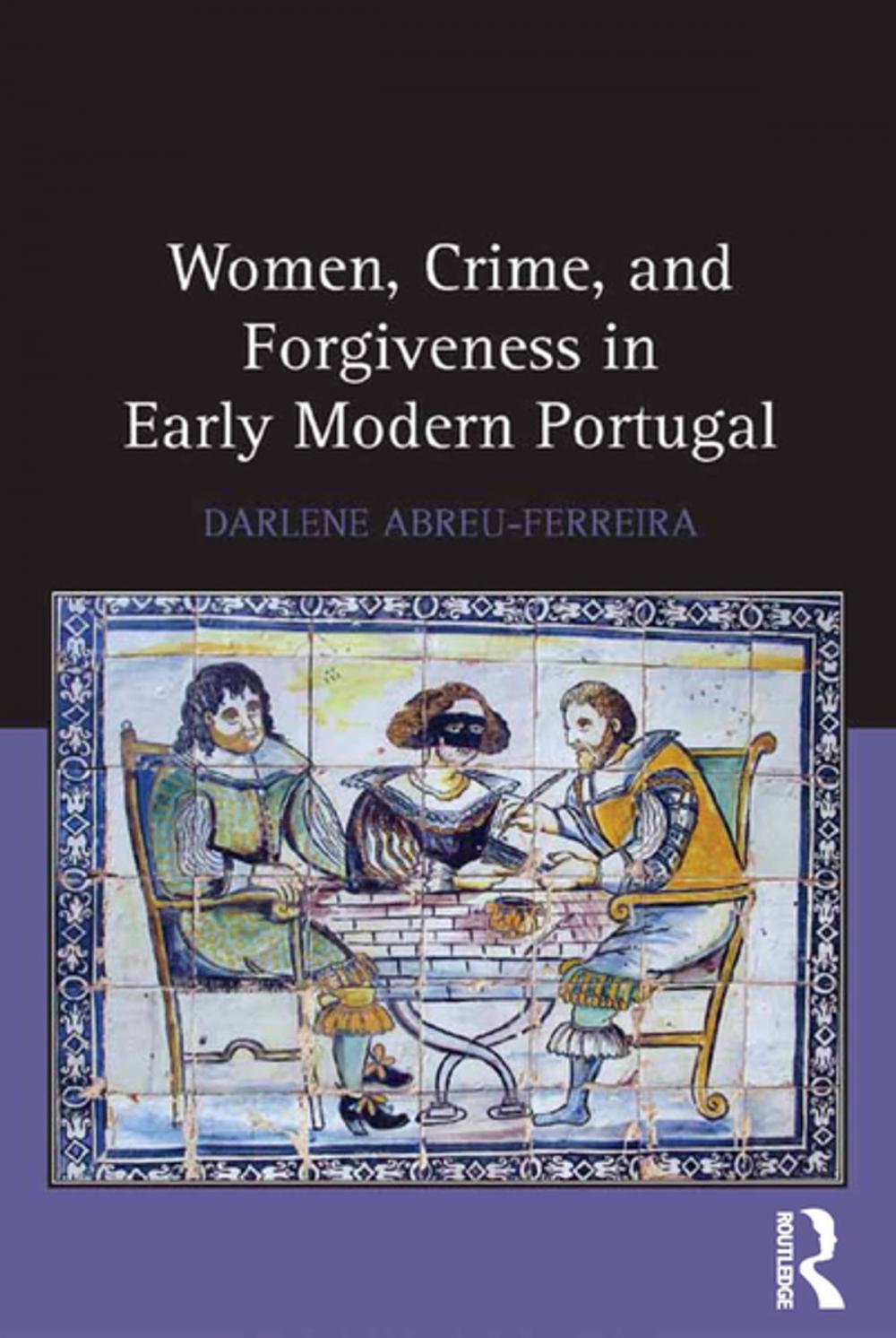 Big bigCover of Women, Crime, and Forgiveness in Early Modern Portugal