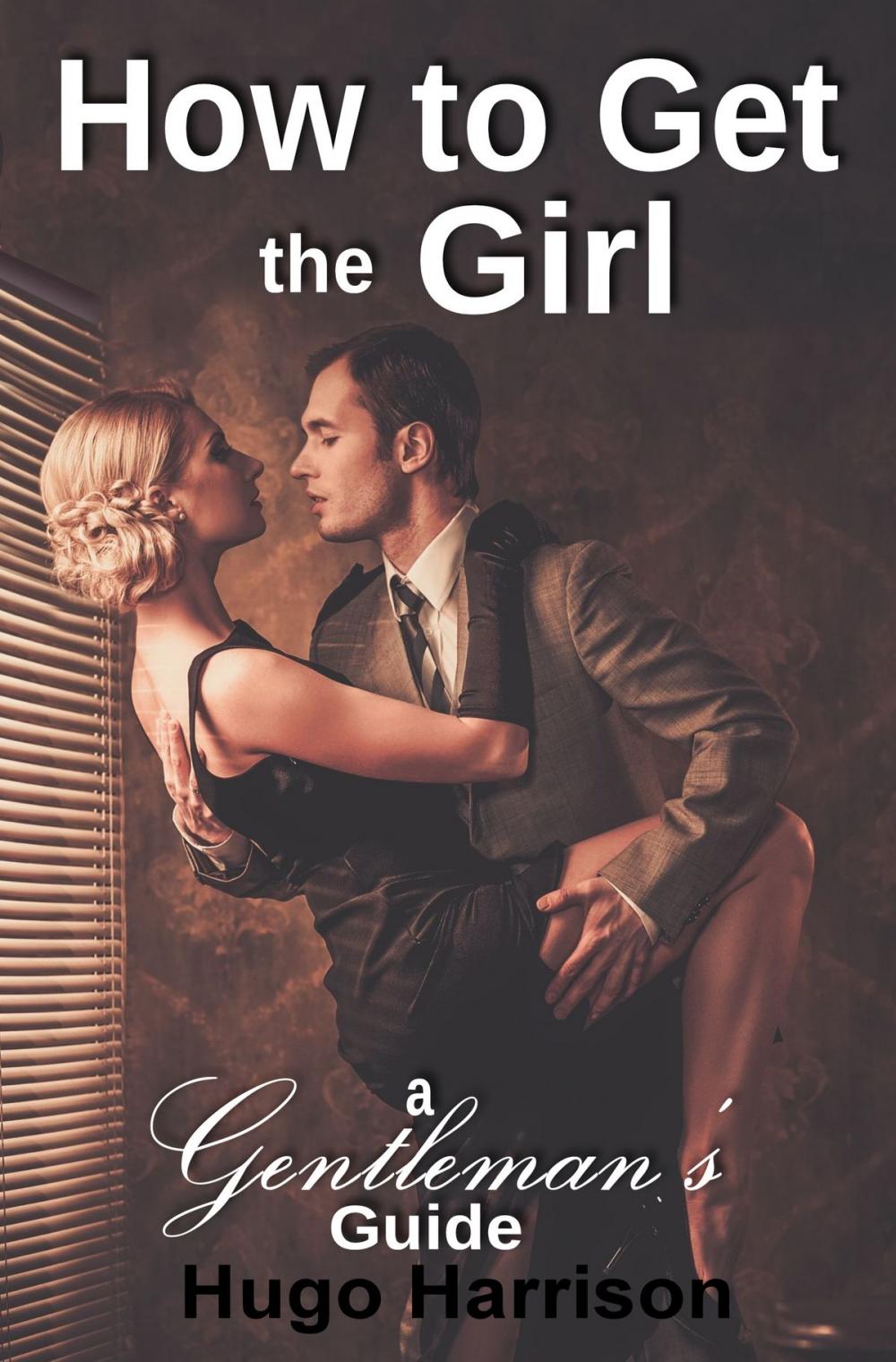 Big bigCover of How to Get the Girl: A Gentleman's Guide