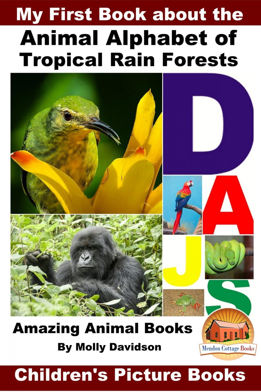 Big bigCover of My First Book about the Animal Alphabet of Tropical Rain Forests: Amazing Animal Books - Children's Picture Books