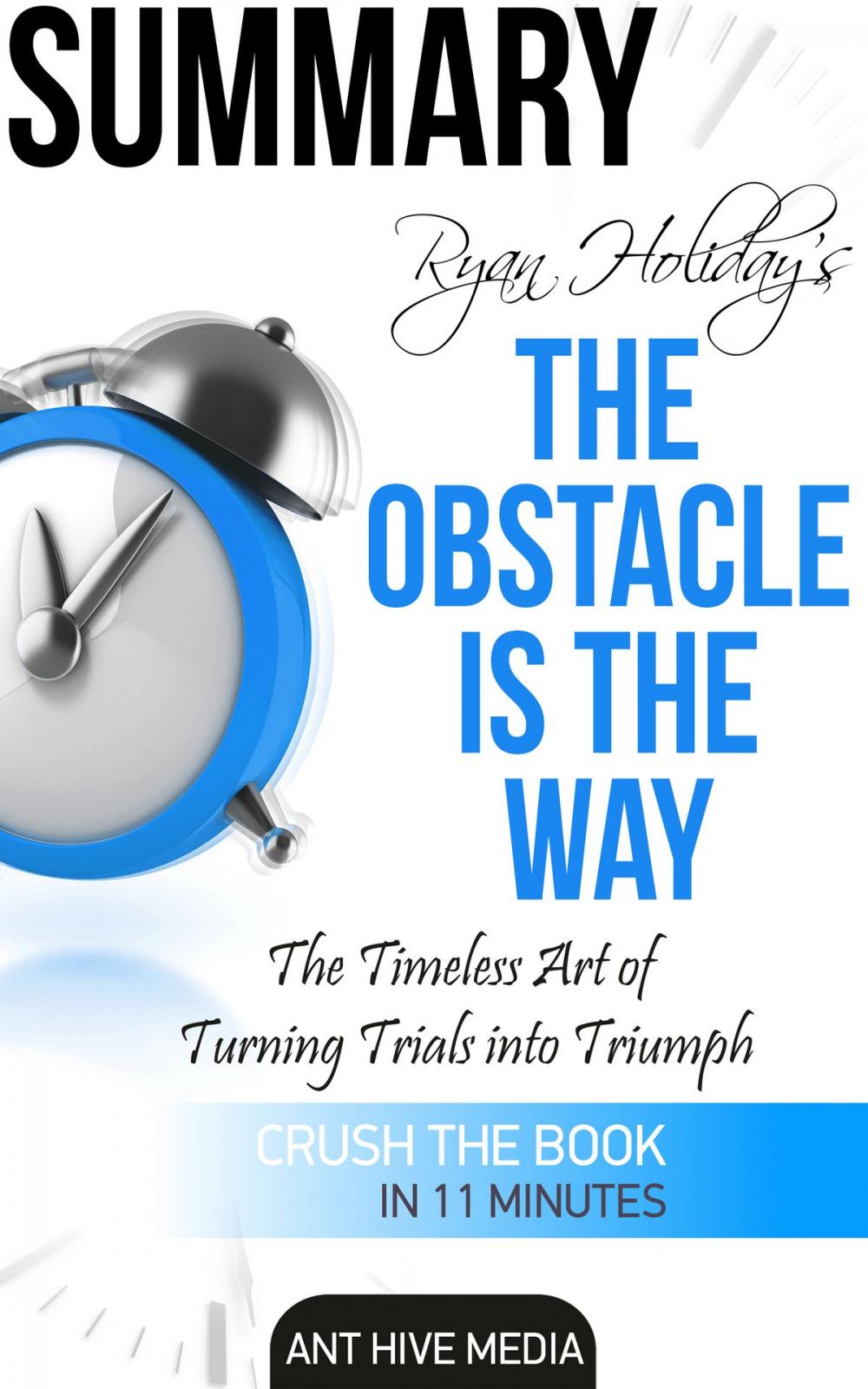 Big bigCover of Ryan Holiday's The Obstacle Is the Way: The Timeless Art of Turning Trials into Triumph Summary