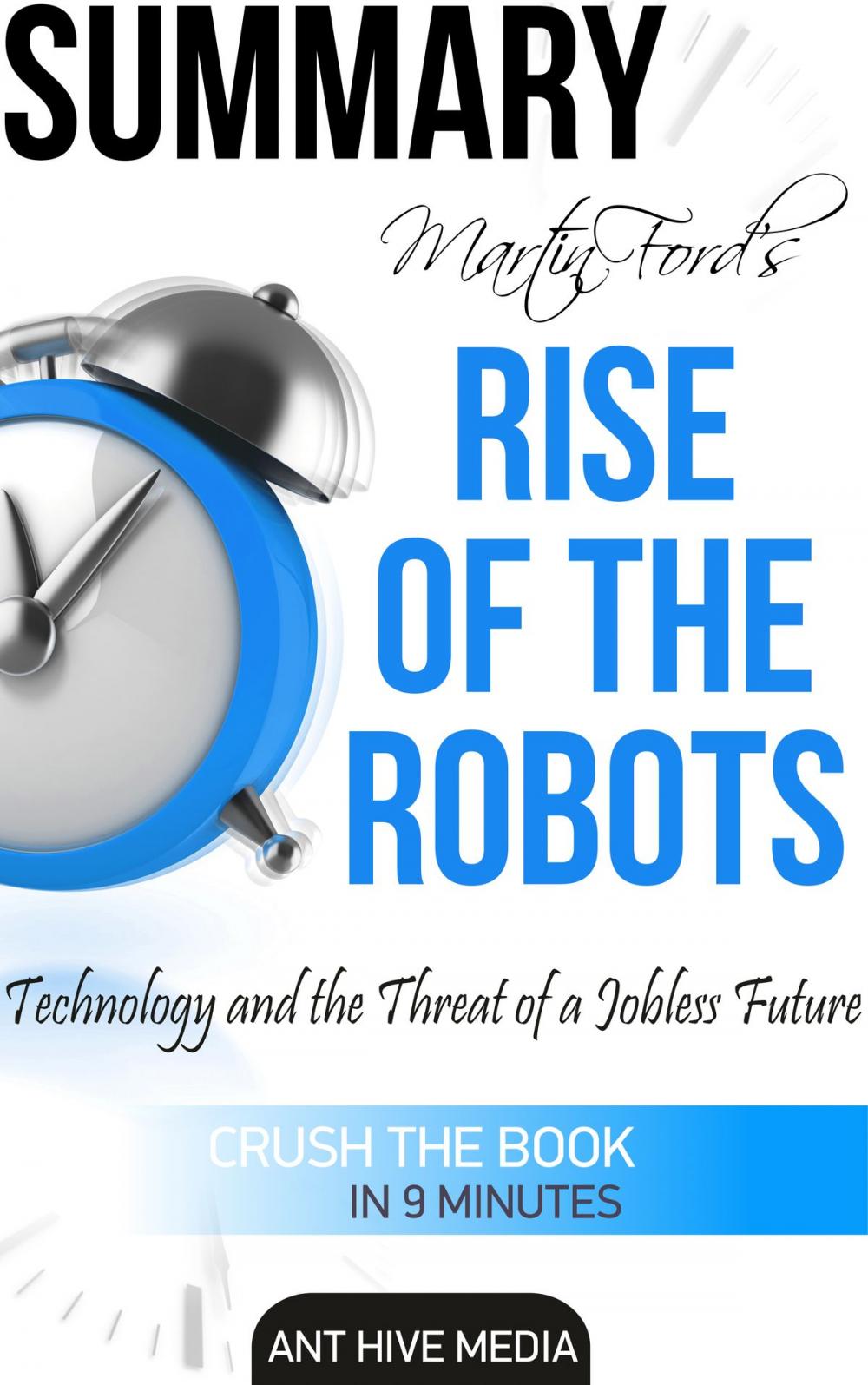 Big bigCover of Martin Ford's Rise of The Robots: Technology and the Threat of a Jobless Future Summary