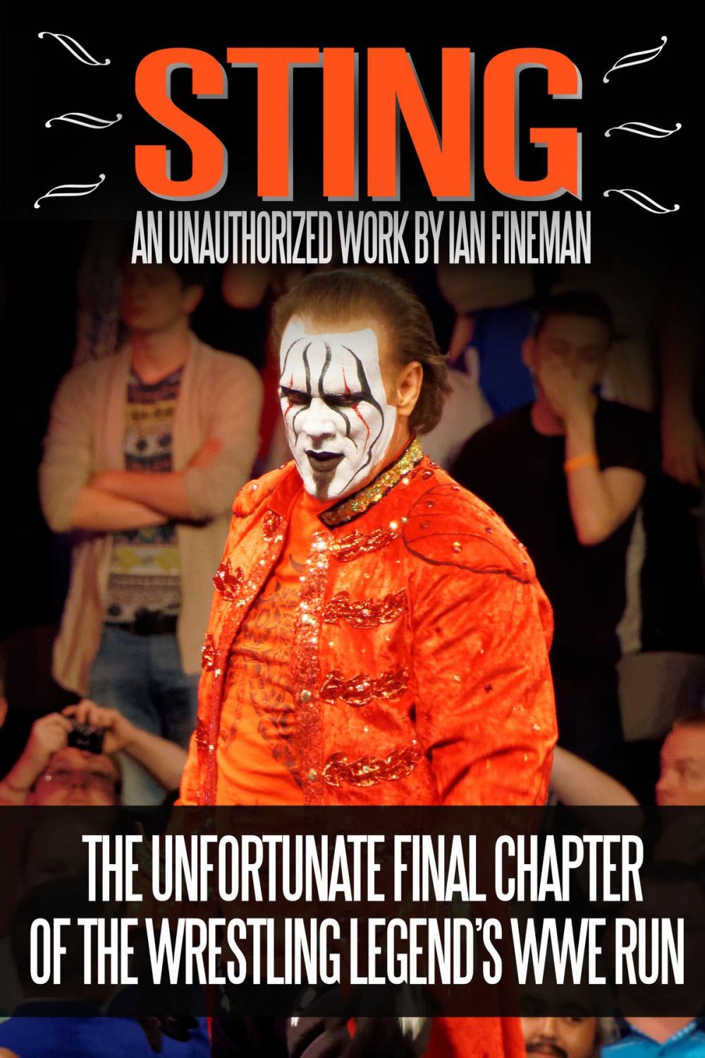 Big bigCover of Sting: The Unfortunate Final Chapter of the Wrestling Legend’s WWE Run