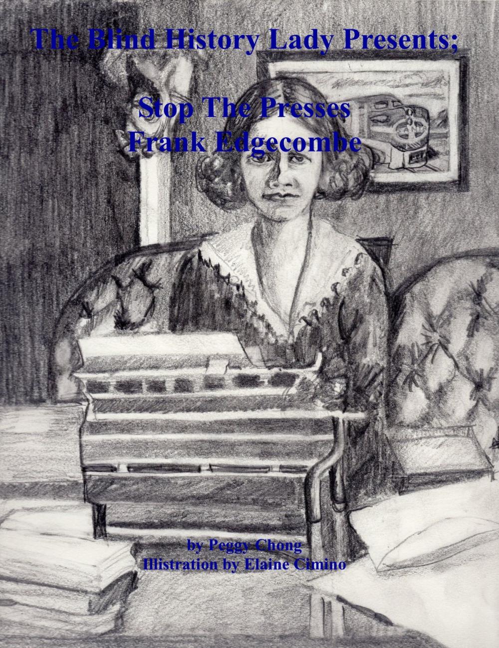 Big bigCover of The Blind History Lady Presents; Stop The Presses, Frank Edgecombe