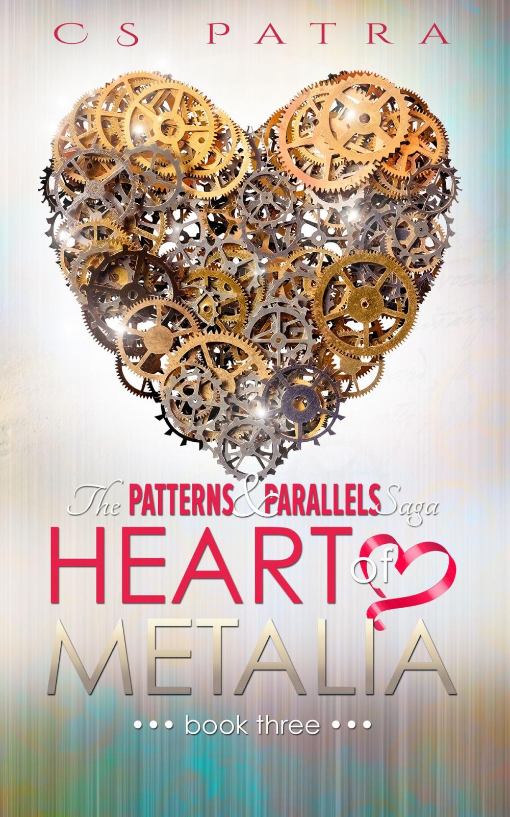 Big bigCover of The Patterns & Parallels Saga #3: Heart of Metalia