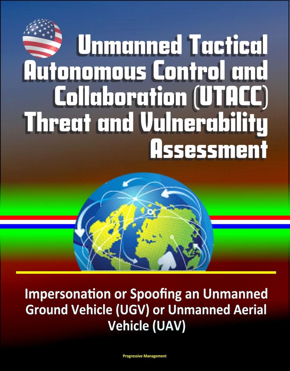 Big bigCover of Unmanned Tactical Autonomous Control and Collaboration (UTACC) Threat and Vulnerability Assessment - Impersonation or Spoofing an Unmanned Ground Vehicle (UGV) or Unmanned Aerial Vehicle (UAV)