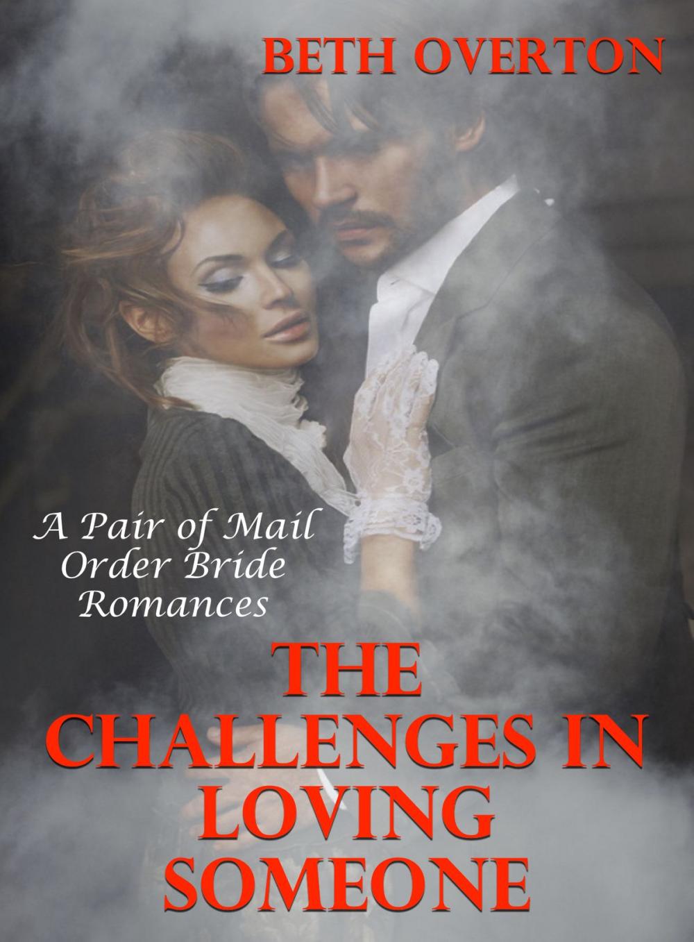 Big bigCover of The Challenges In Loving Someone: A Pair of Mail Order Bride Romances