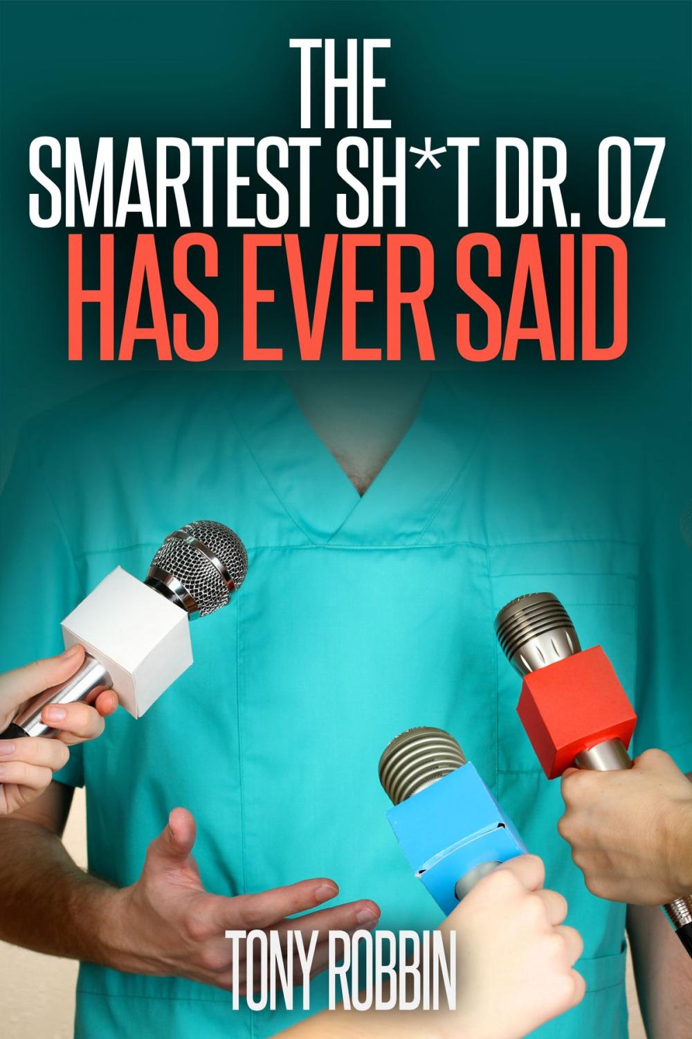 Big bigCover of The Smartest Sh*t Dr. Oz Has Ever Said