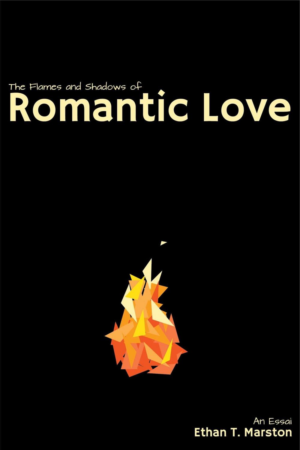 Big bigCover of The Flames and Shadows of Romantic Love: An Essai