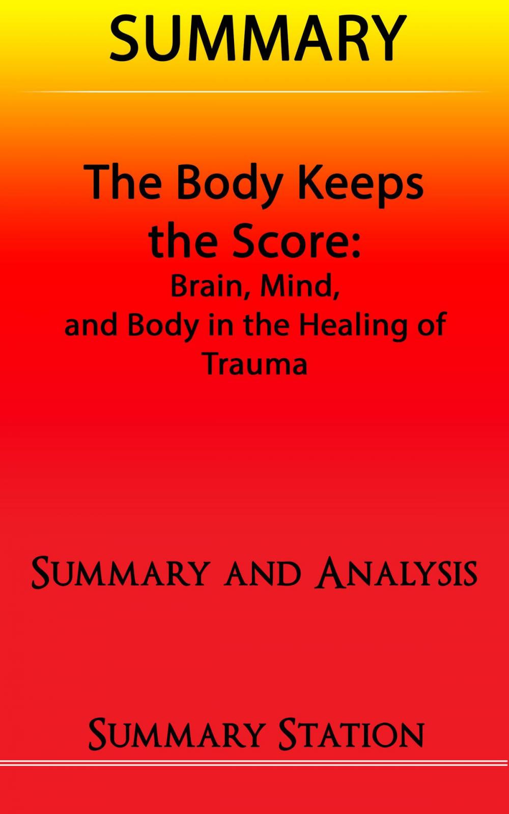 Big bigCover of The Body Keeps The Score: Brain, Mind, and Body in the Healing of Trauma | Summary