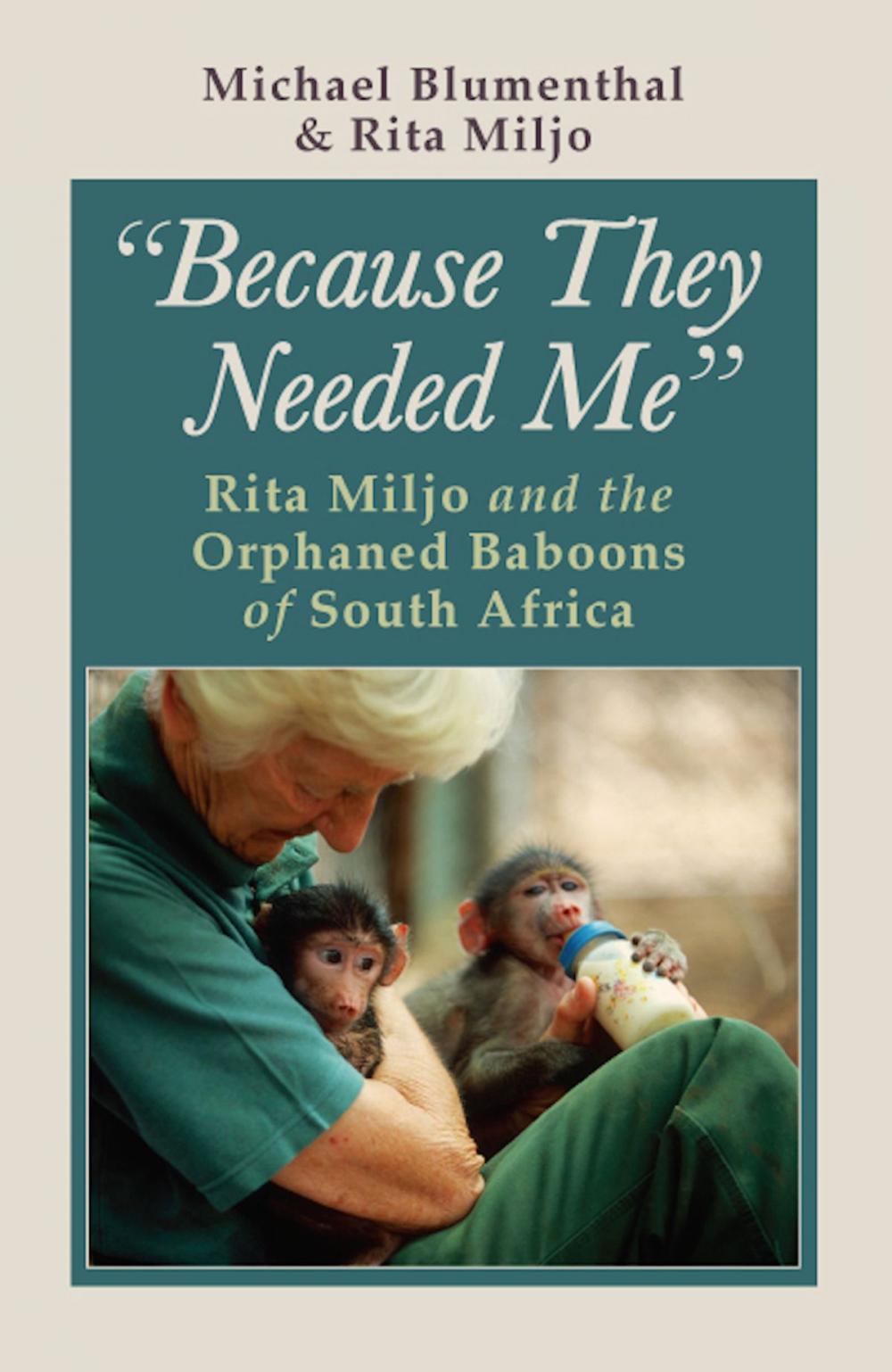 Big bigCover of Because They Needed Me: Rita Miljo and the Orphaned Baboons of South Africa