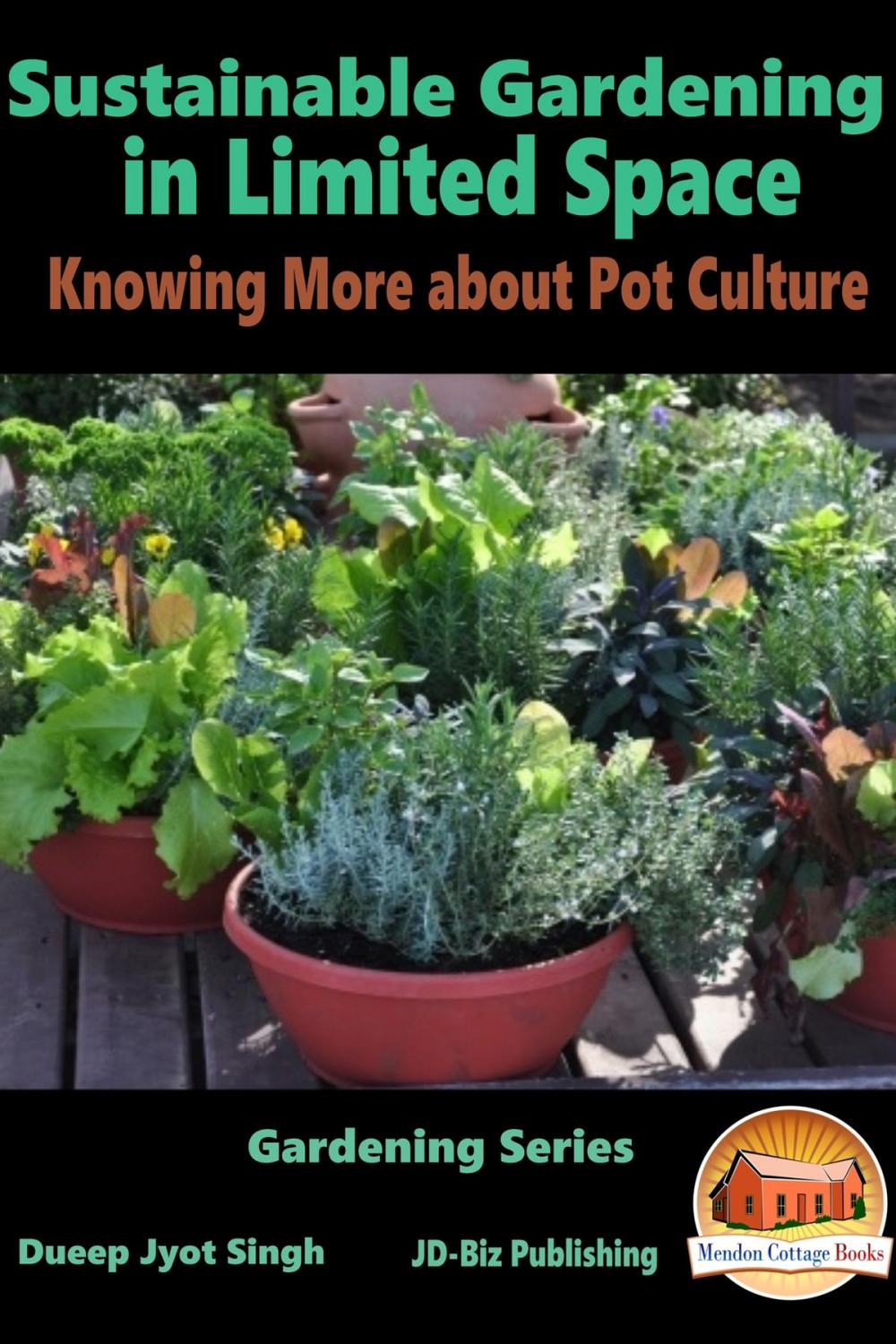 Big bigCover of Sustainable Gardening in Limited Space: Knowing More about Pot Culture