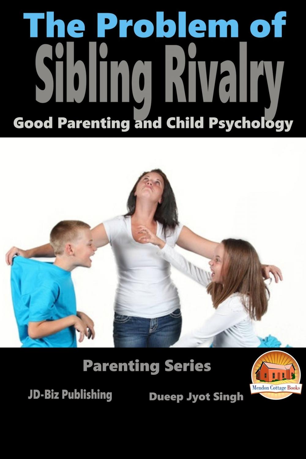 Big bigCover of The Problem of Sibling Rivalry: Good Parenting and Child Psychology