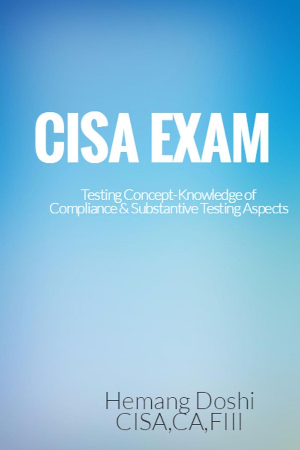 Big bigCover of CISA EXAM-Testing Concept-Knowledge of Compliance & Substantive Testing Aspects