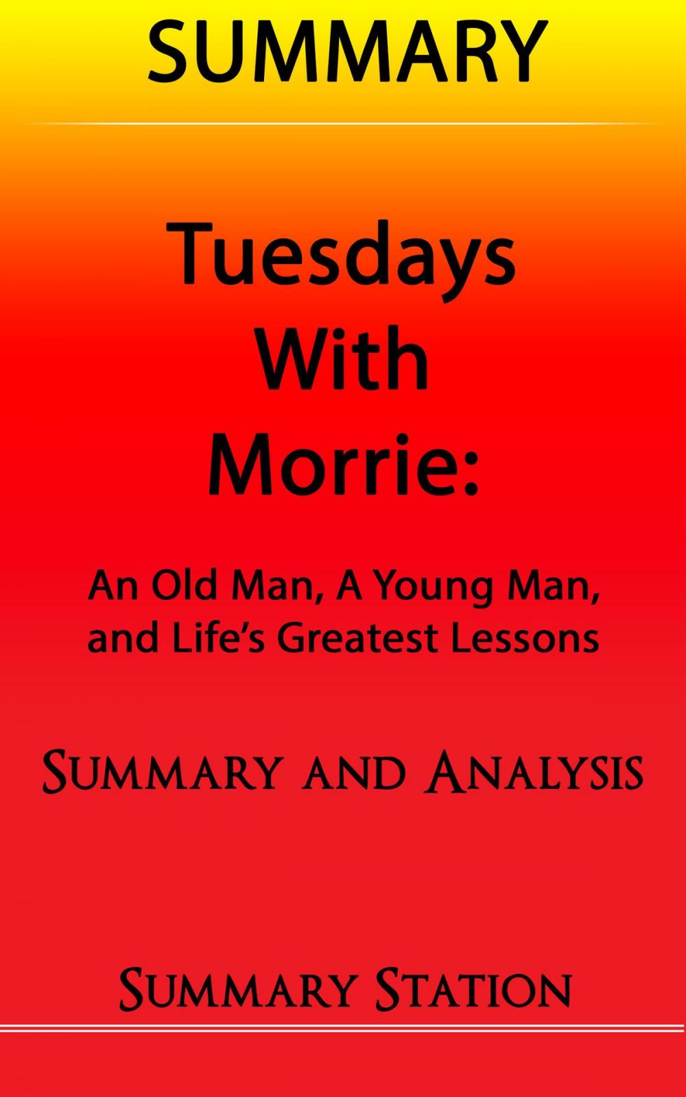 Big bigCover of Tuesdays with Morrie: An Old Man, A Young Man, And Life's Greatest Lessons | Summary
