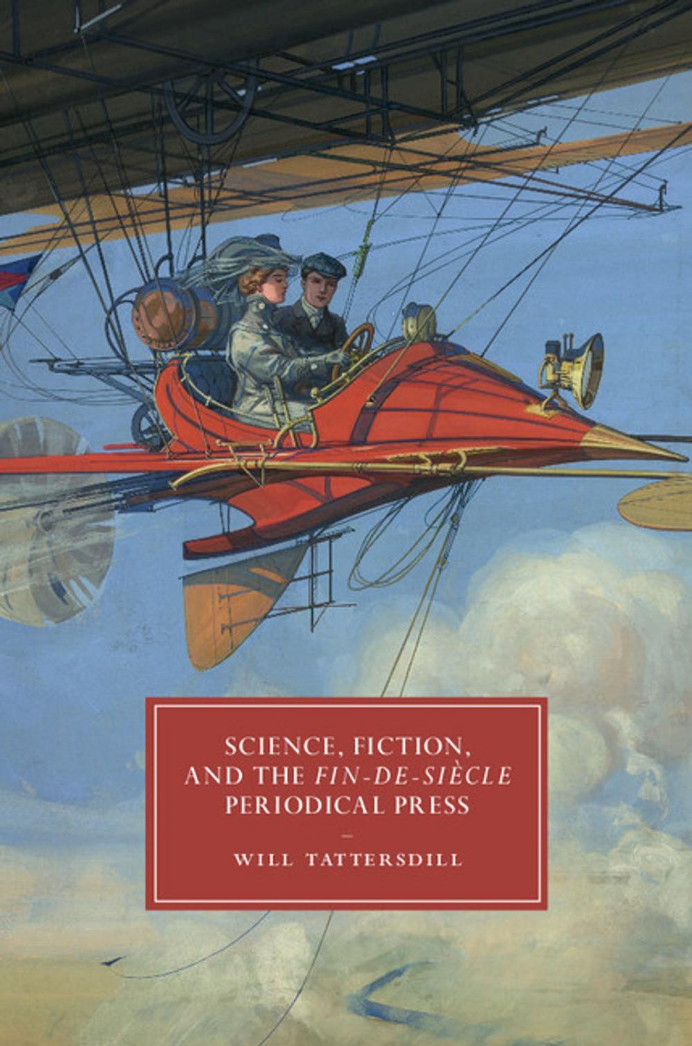 Big bigCover of Science, Fiction, and the Fin-de-Siècle Periodical Press