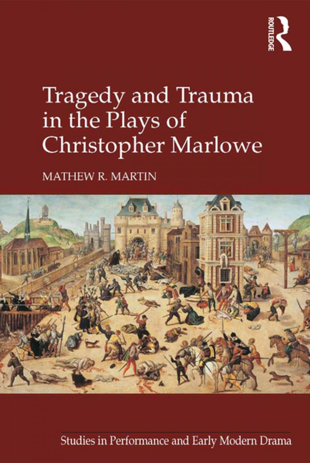 Big bigCover of Tragedy and Trauma in the Plays of Christopher Marlowe