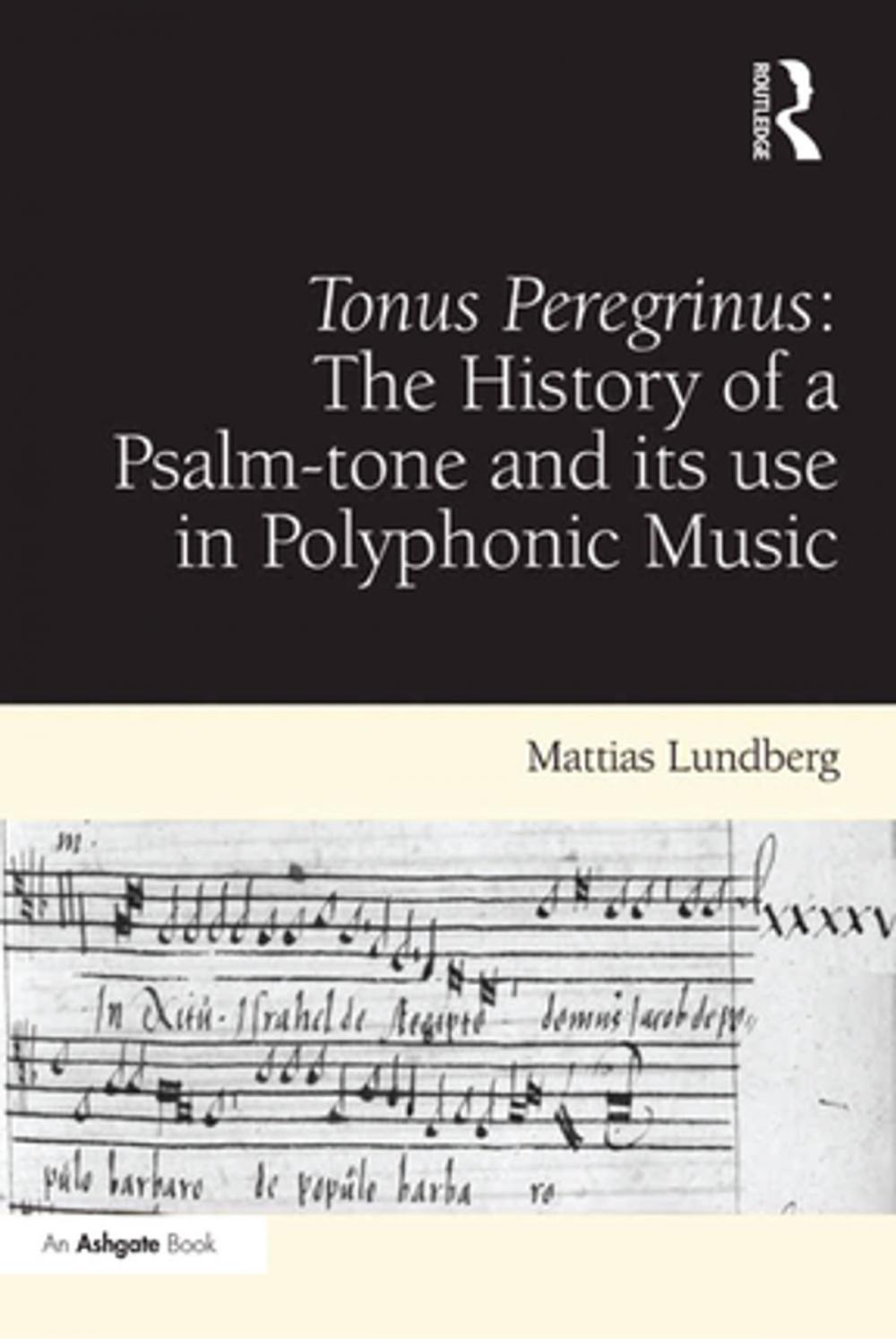 Big bigCover of Tonus Peregrinus: The History of a Psalm-tone and its use in Polyphonic Music