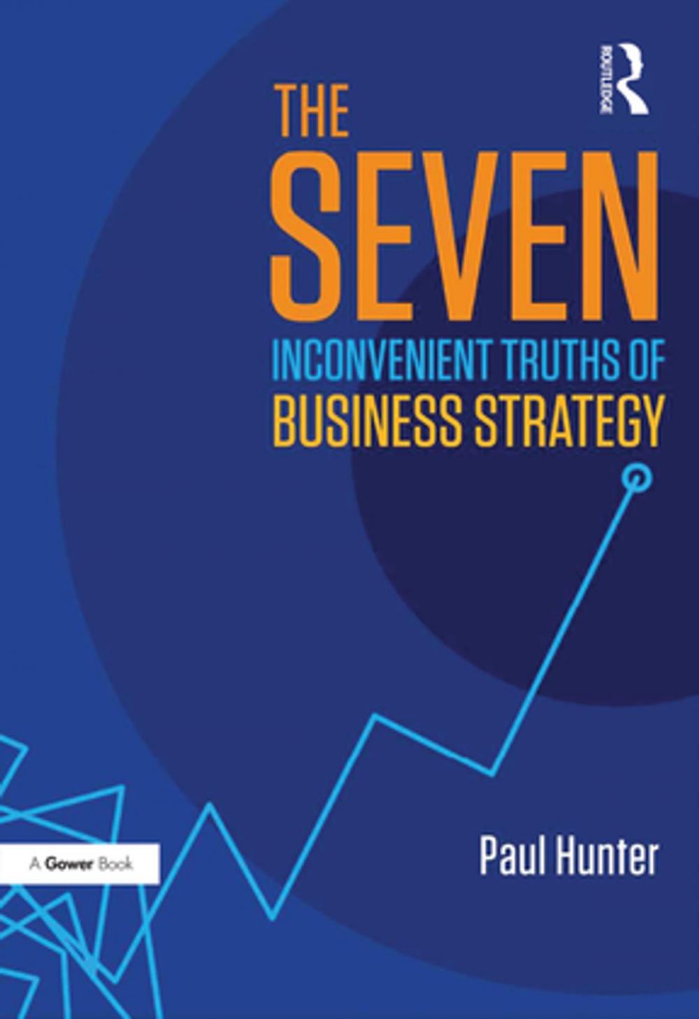 Big bigCover of The Seven Inconvenient Truths of Business Strategy