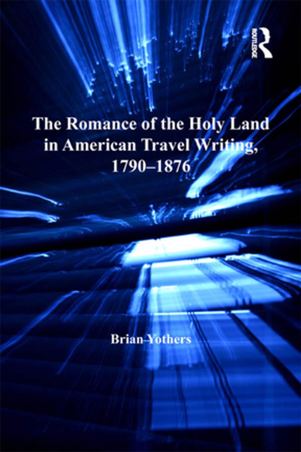 Big bigCover of The Romance of the Holy Land in American Travel Writing, 1790–1876