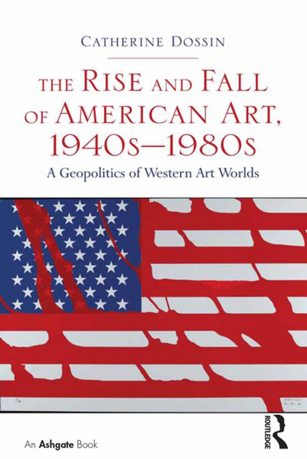 Big bigCover of The Rise and Fall of American Art, 1940s–1980s