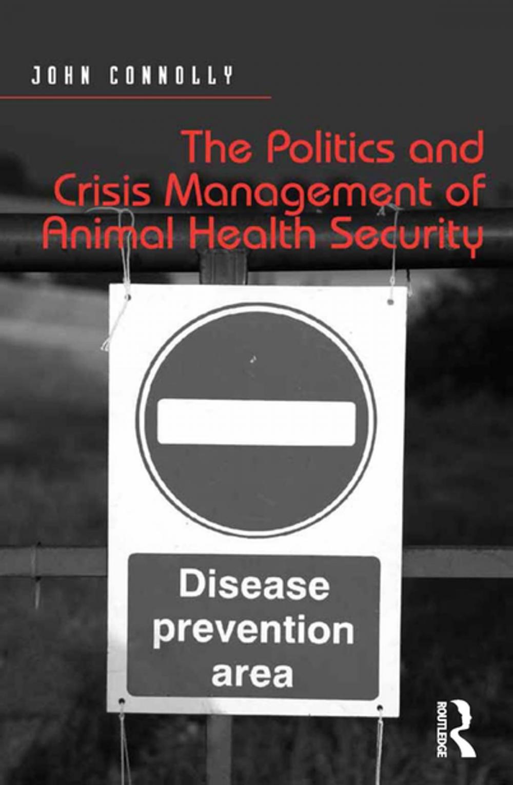 Big bigCover of The Politics and Crisis Management of Animal Health Security