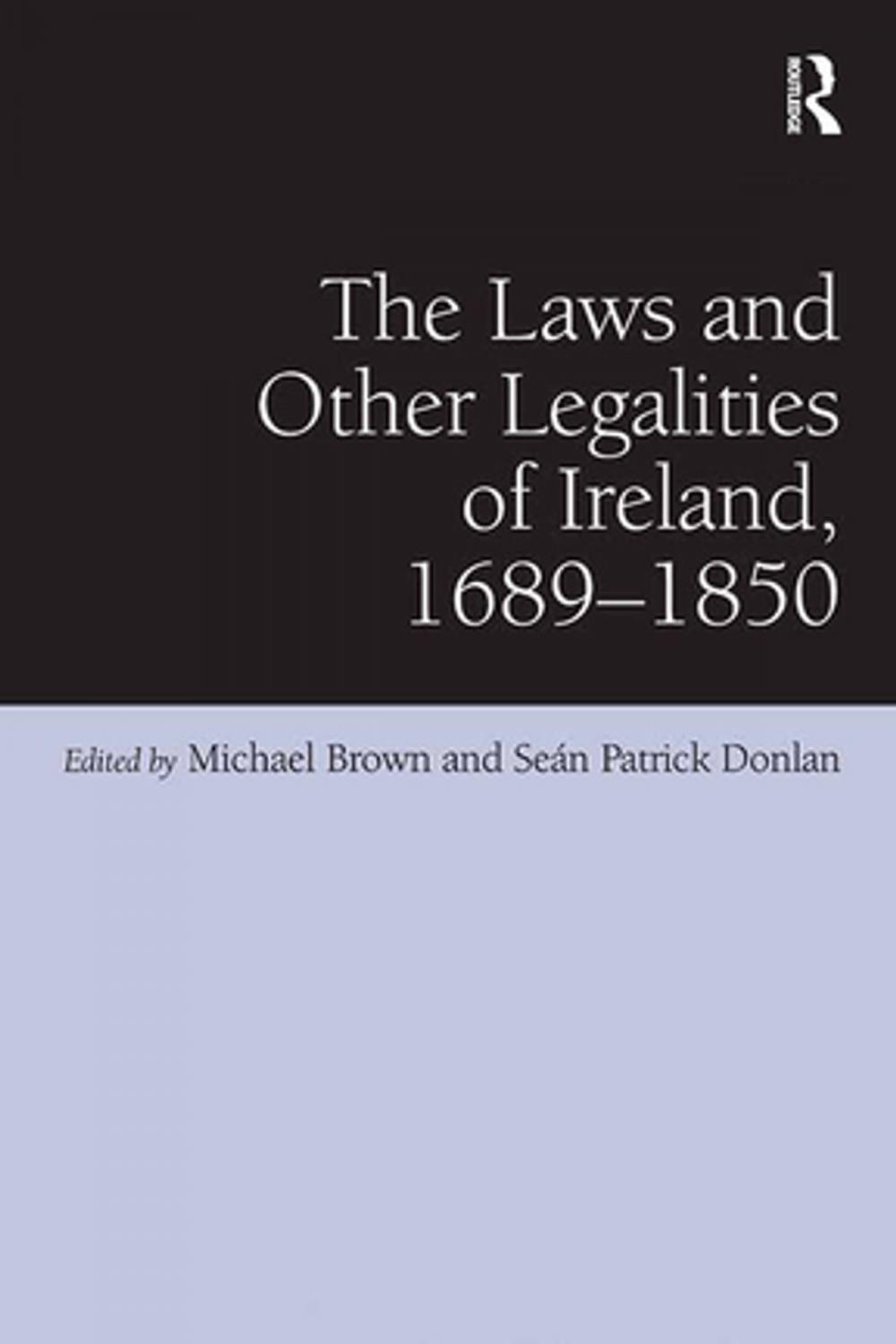 Big bigCover of The Laws and Other Legalities of Ireland, 1689-1850