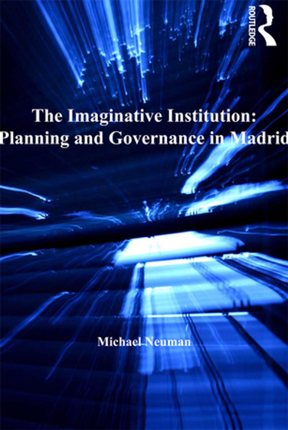 Big bigCover of The Imaginative Institution: Planning and Governance in Madrid